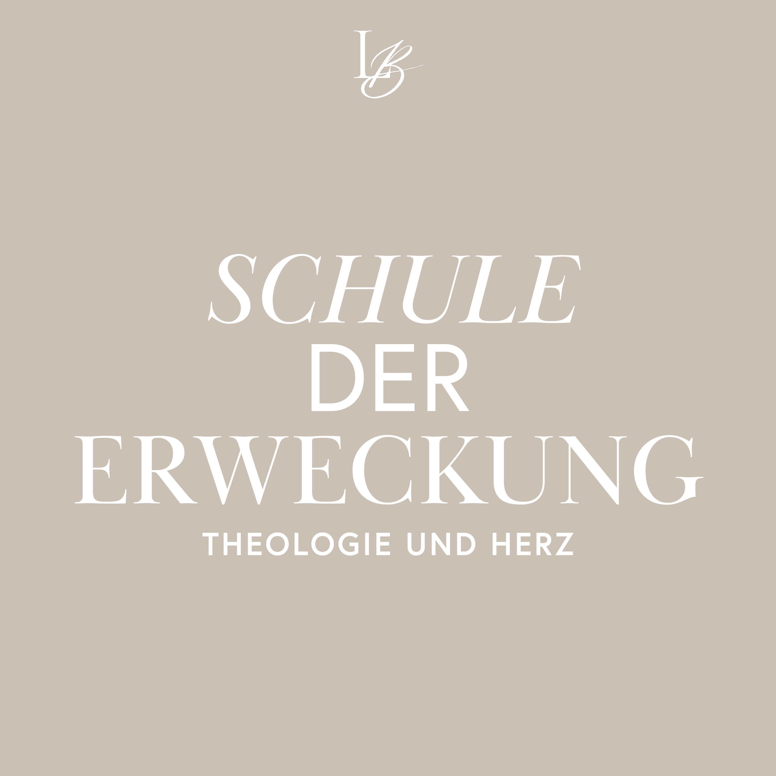 Schule der Erweckung - Herz und Theologie Schule der Erweckung - Herz und Theologie