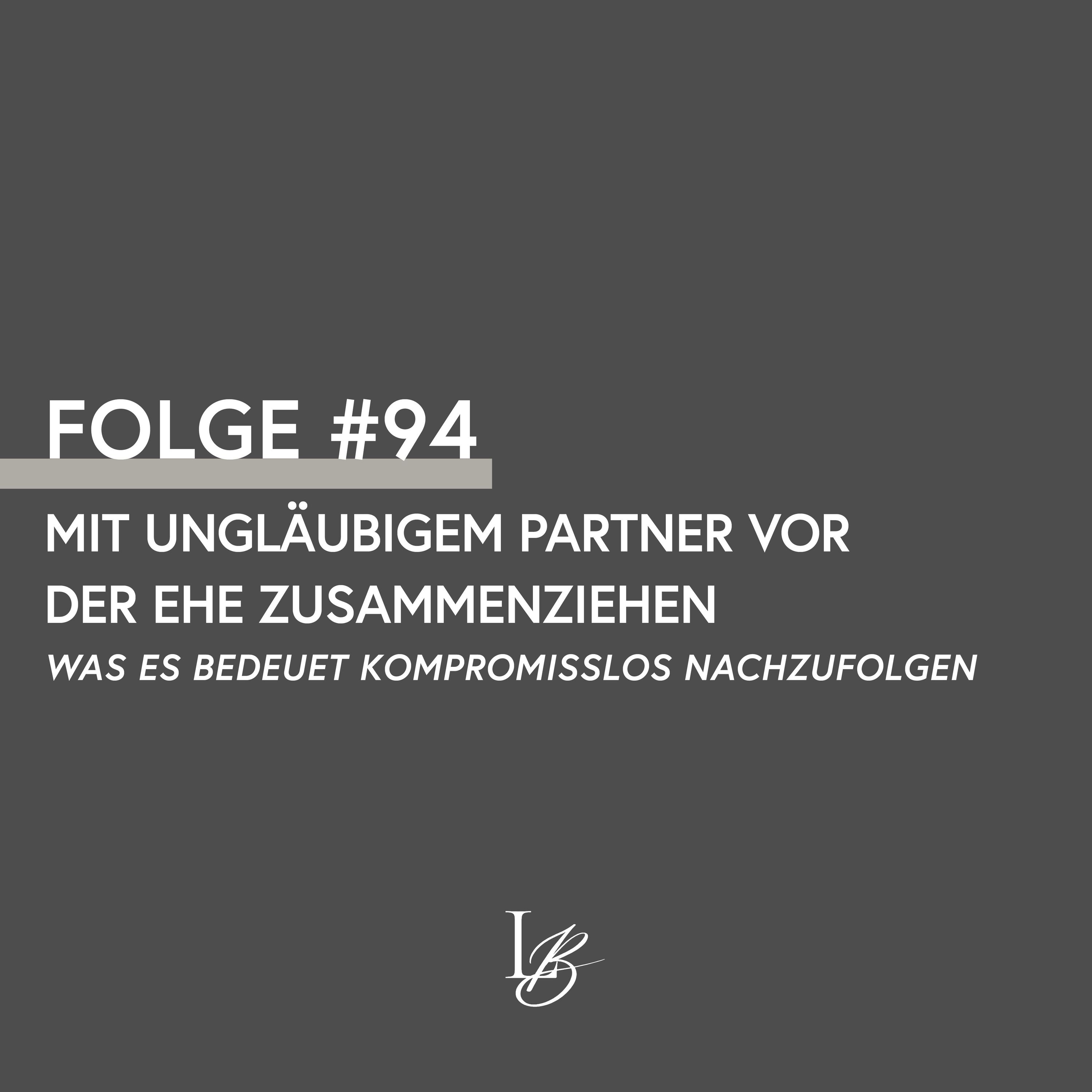 Mit dem ungläubigen Partner vor der Ehe zusammenziehen - Was es bedeutet Jesus kompromisslos nachzufolgen