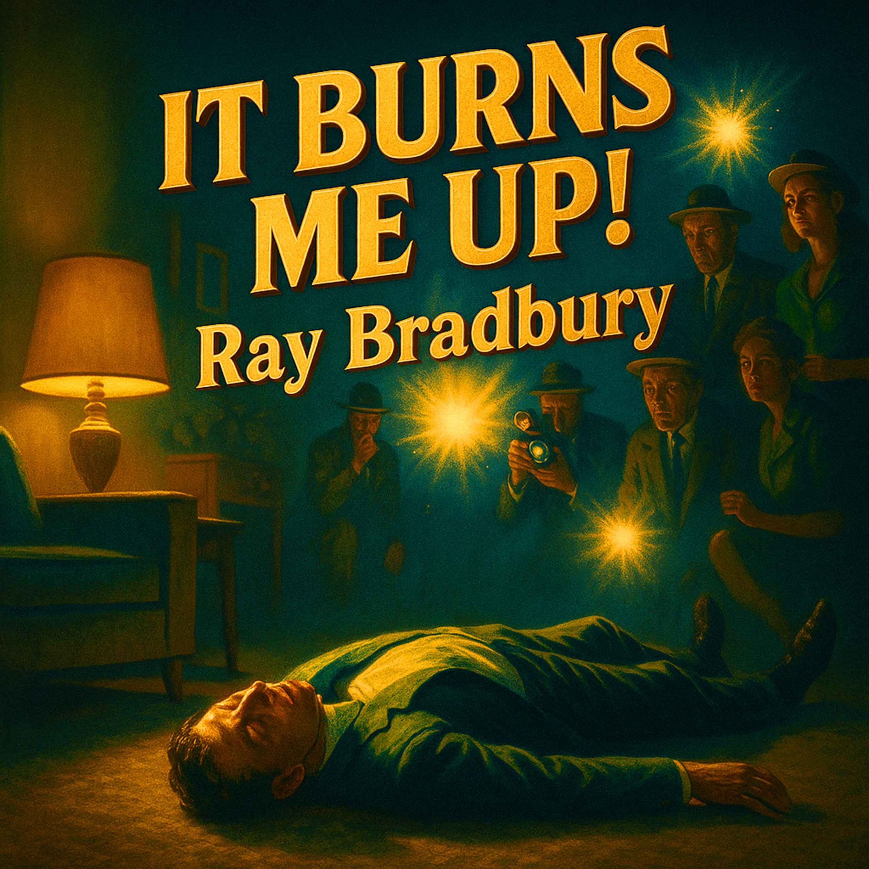 It Burns Me Up! by Ray Bradbury episode artwork