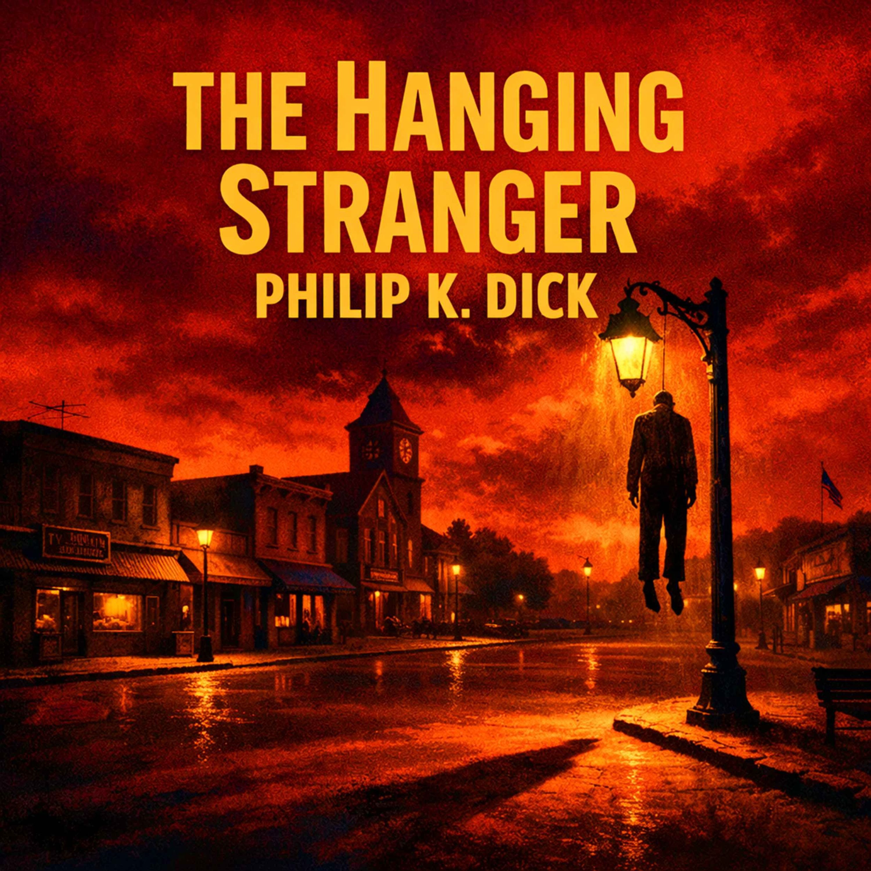 The Hanging Stranger by Philip K. Dick - A Corpse in the Square, and No One Cared episode artwork