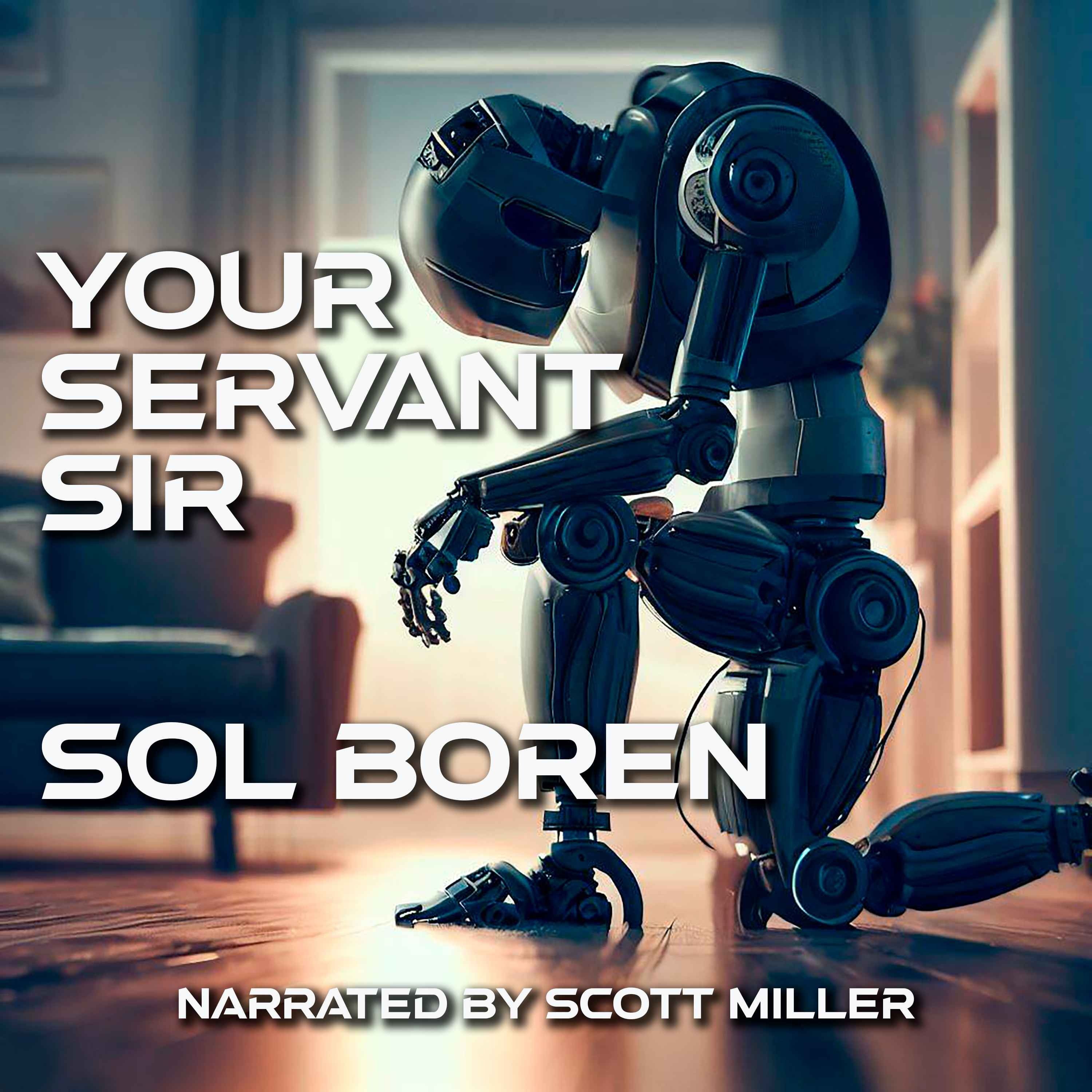 Your Servant Sir by Sol Boren - Sci-Fi Robots Short Story episode artwork