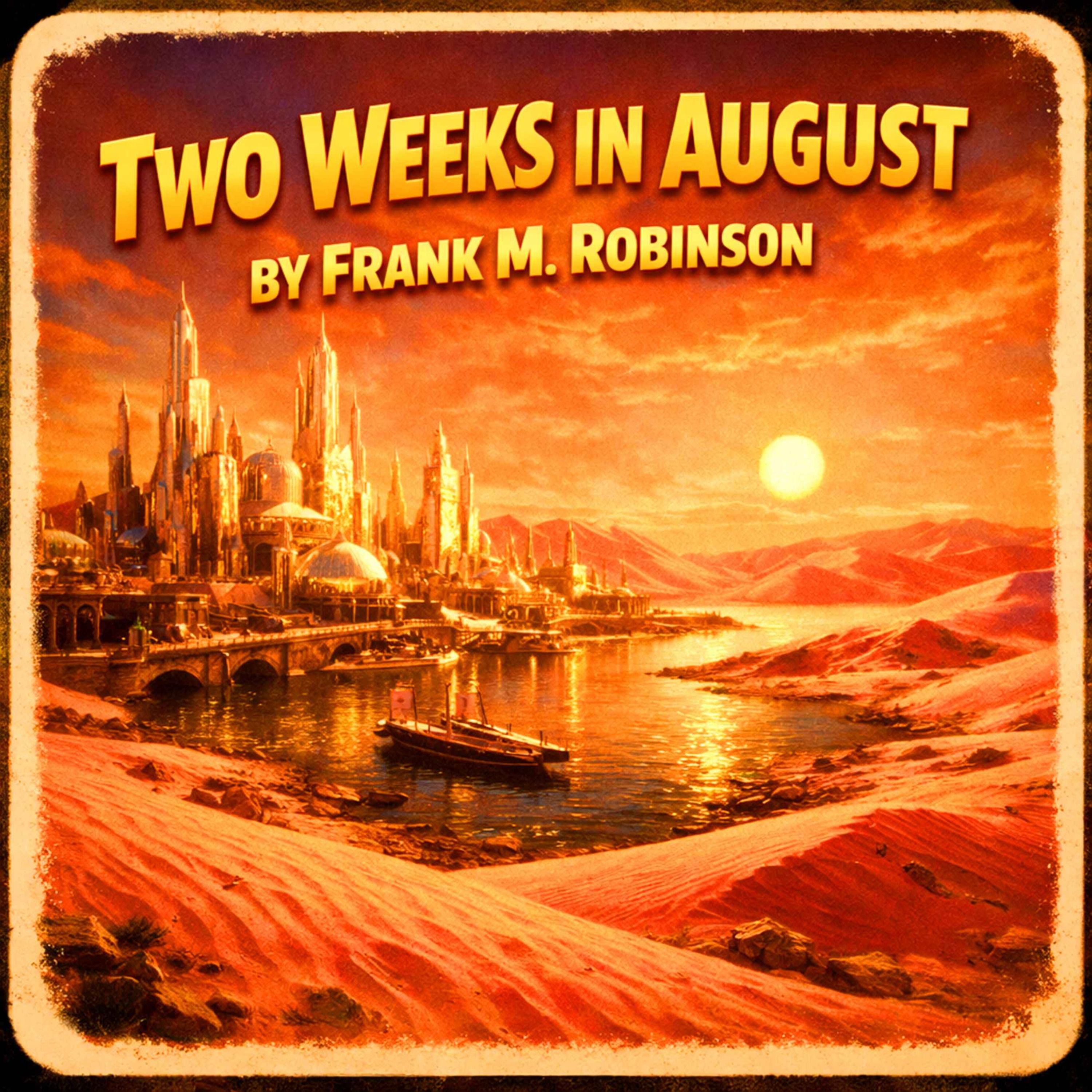 Two Weeks in August by Frank M. Robinson episode artwork