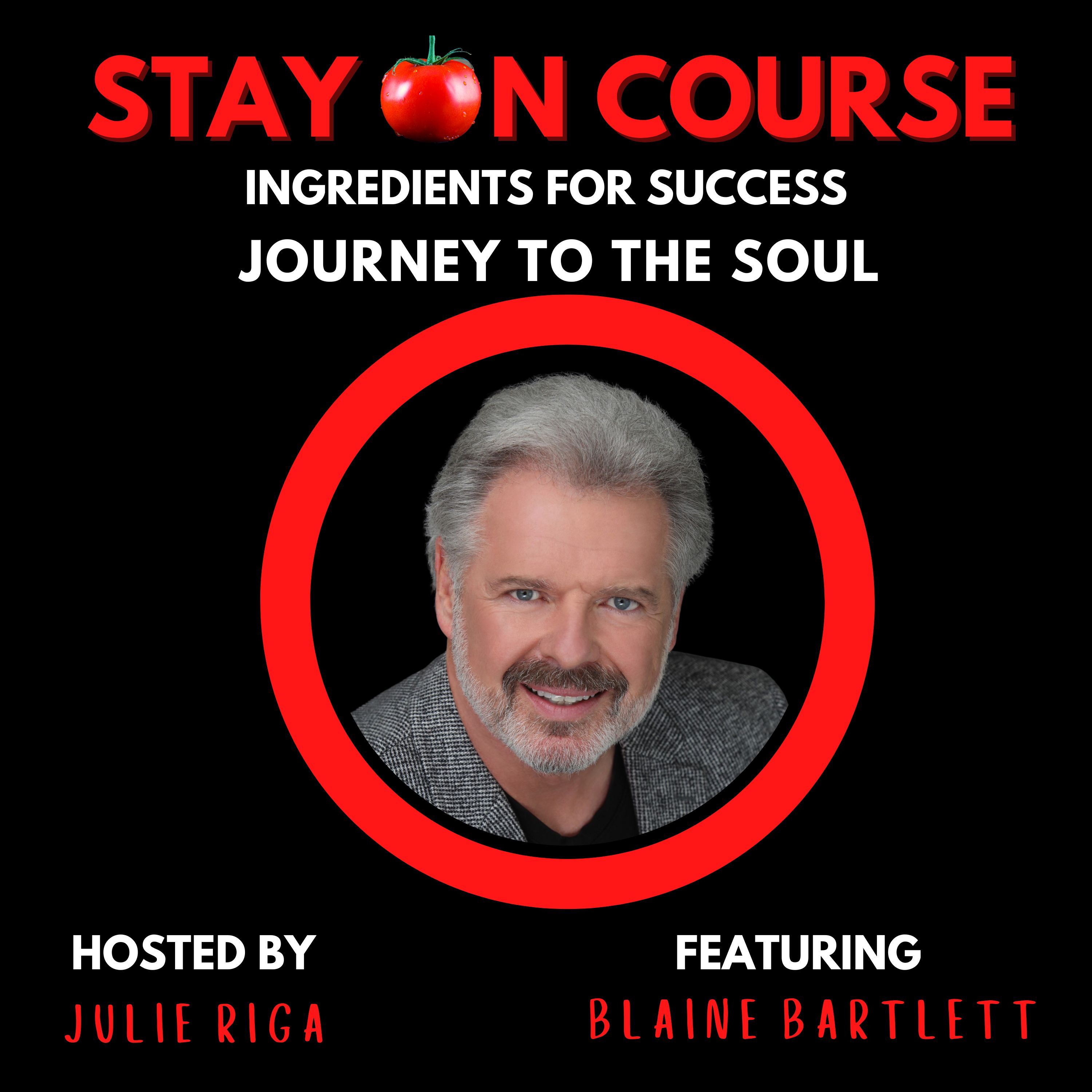 The Unbelievable Journey to the Soul for Leadership with Blaine Barlett