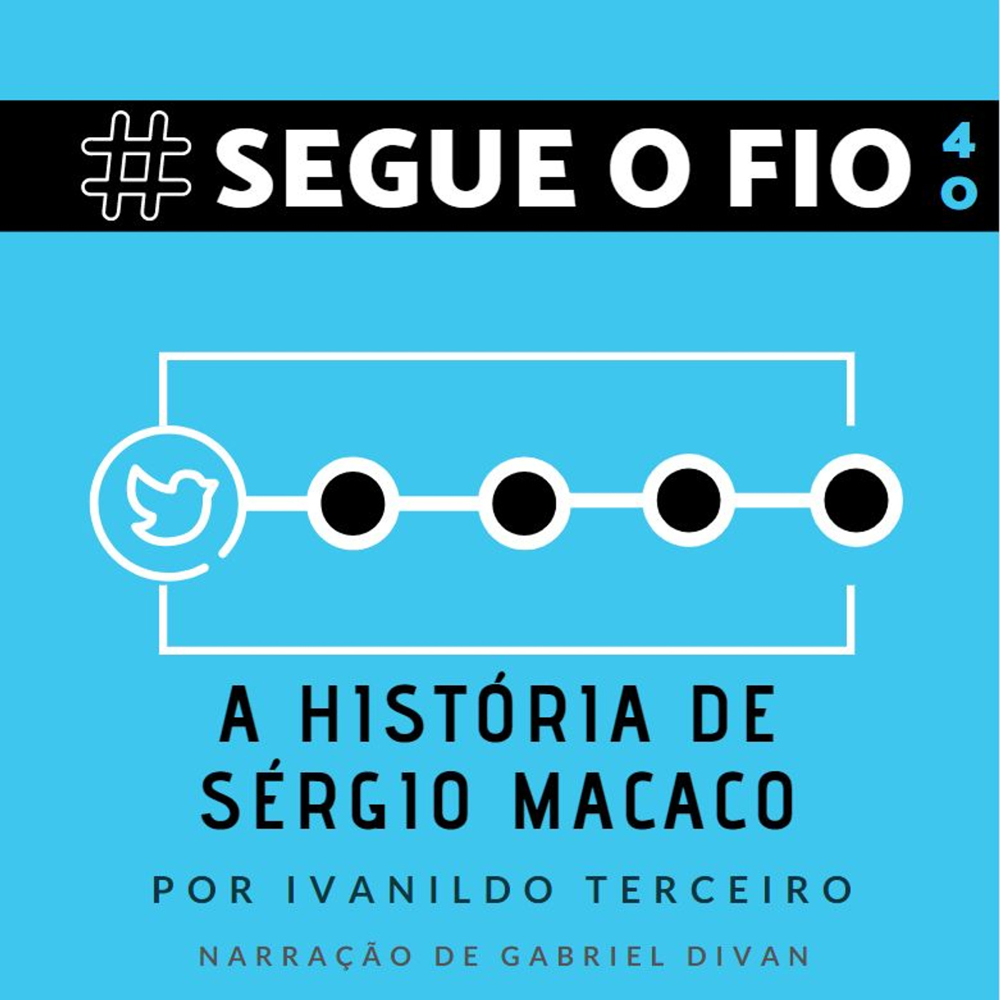 Segue o Fio #40 - A história de Sérgio Macaco