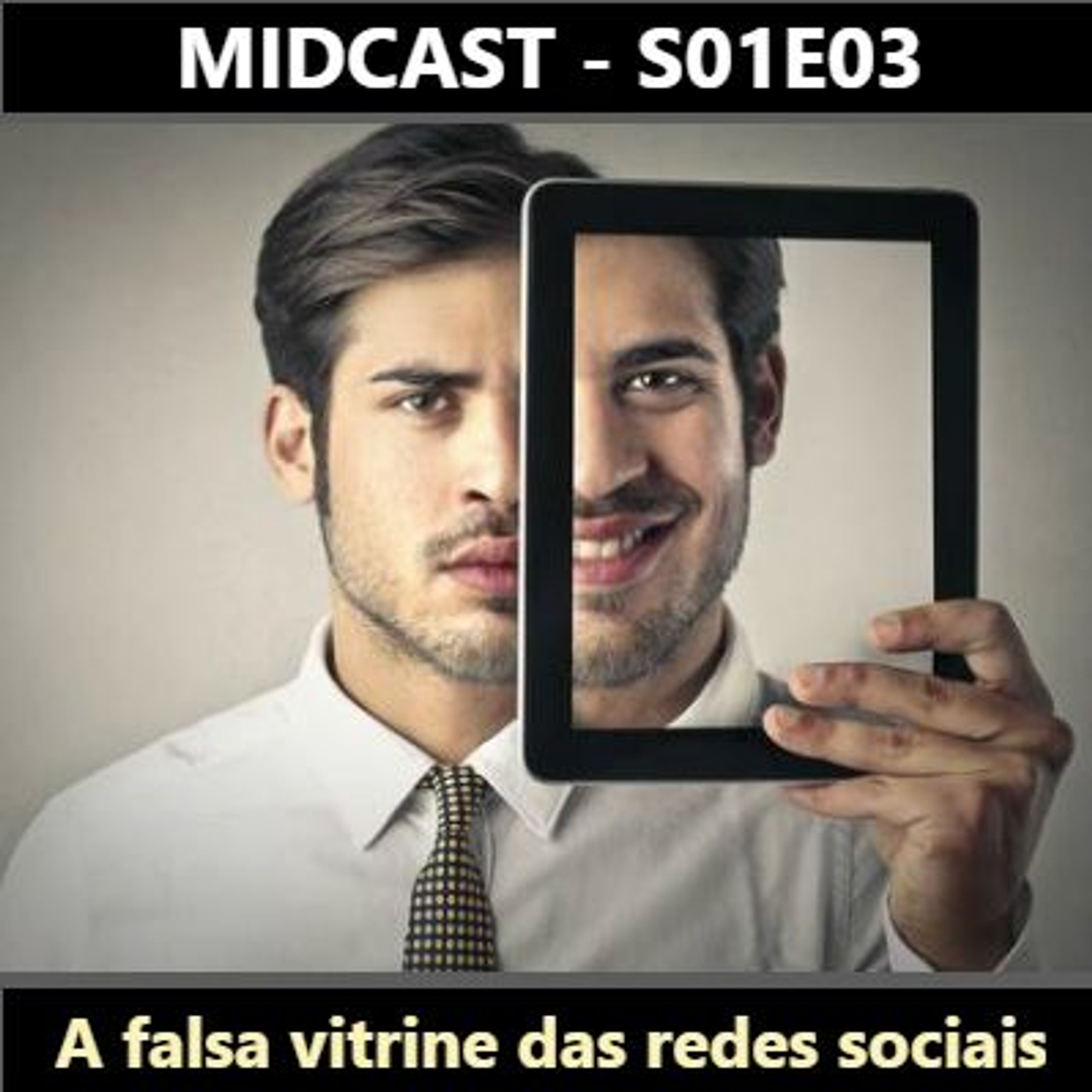 S01E03 - A falsa vitrine das redes sociais