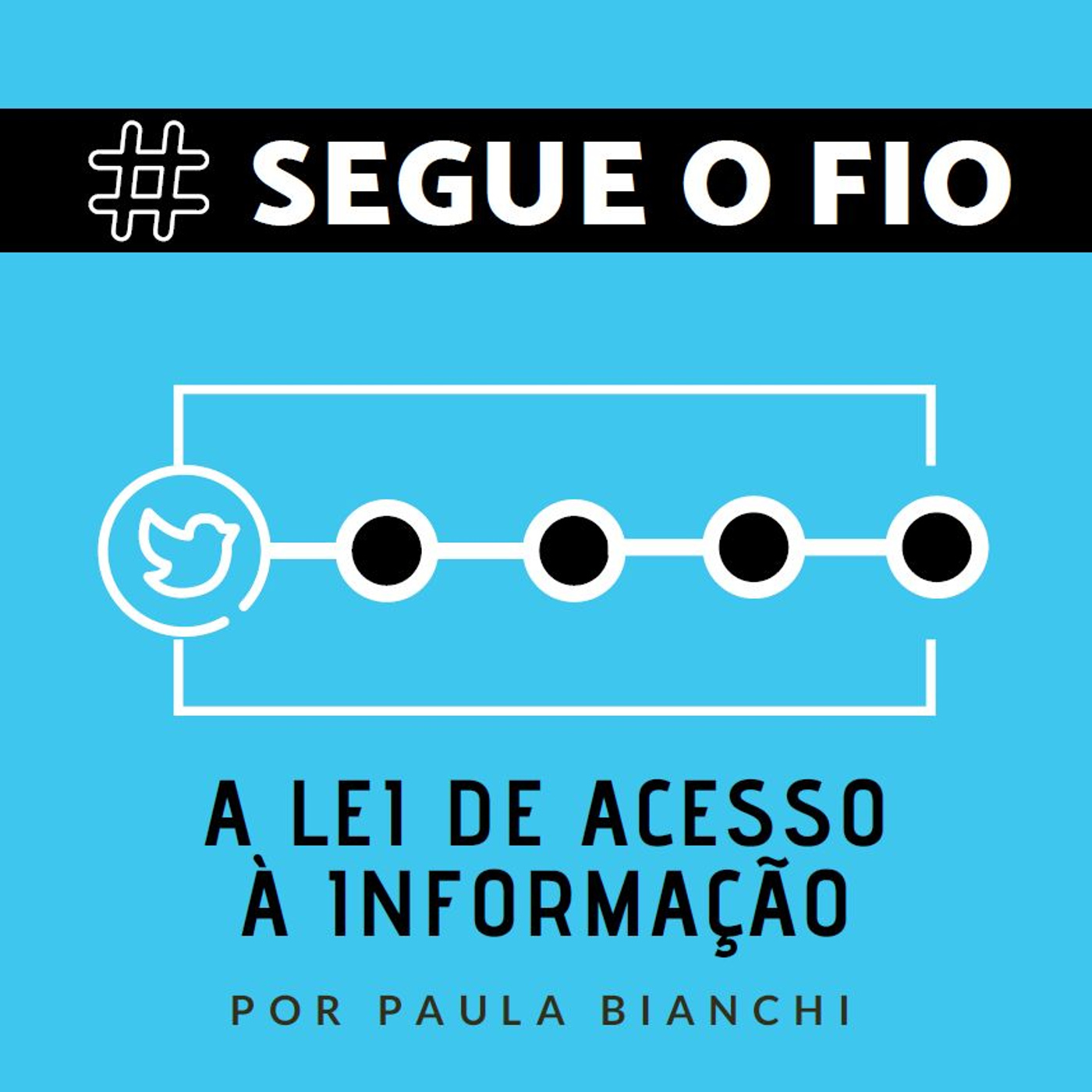 Segue o Fio #12 - A Lei de Acesso à Informação