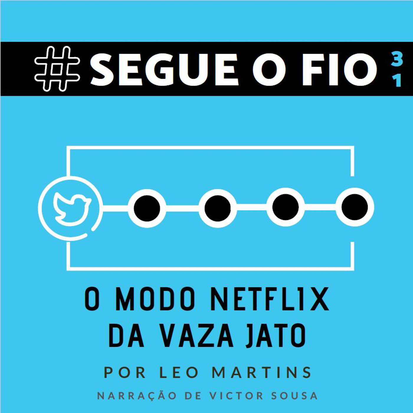 Segue o Fio #31 - O modo Netflix da Vaza Jato