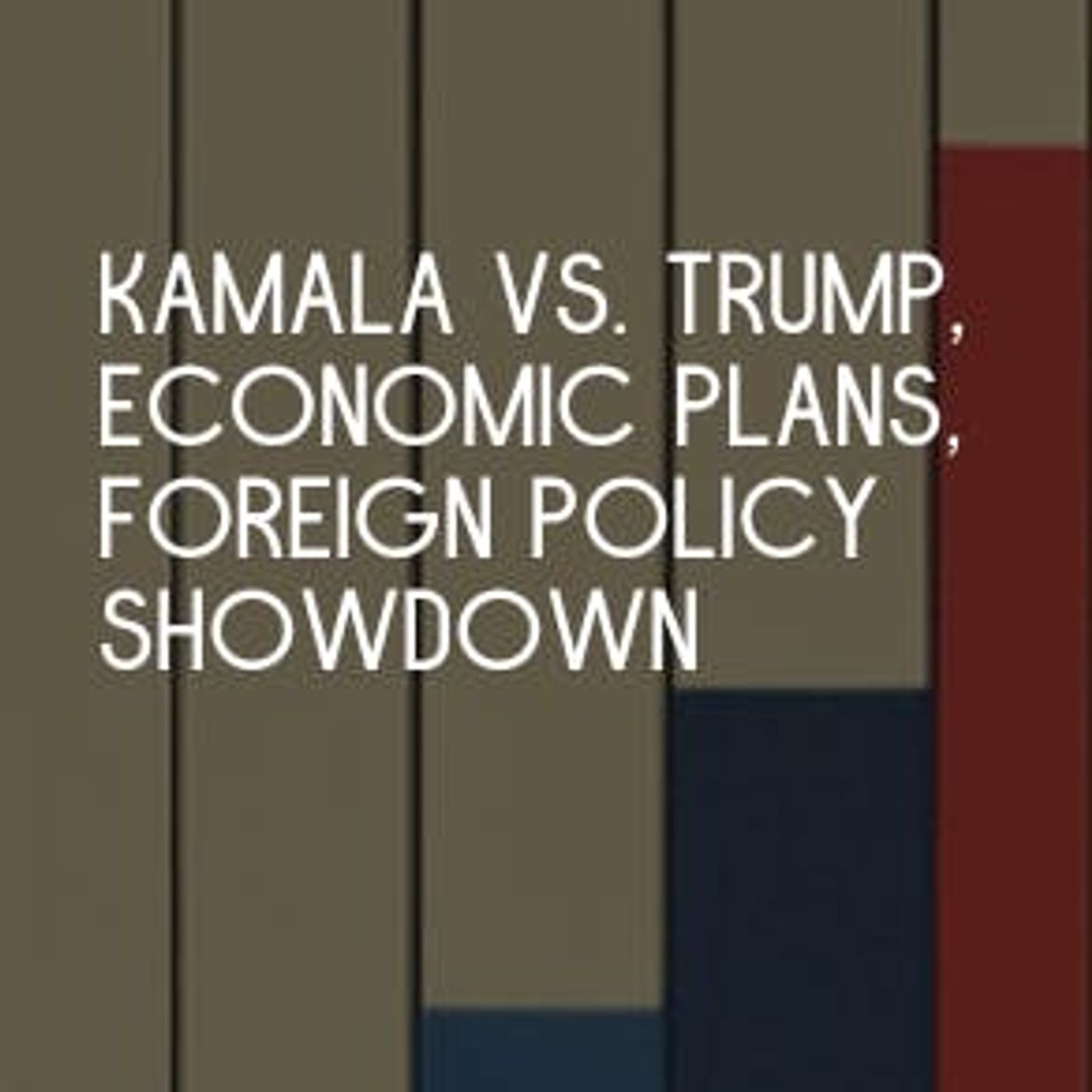Kamala vs. Trump: Economic Plans and Foreign Policy Showdown