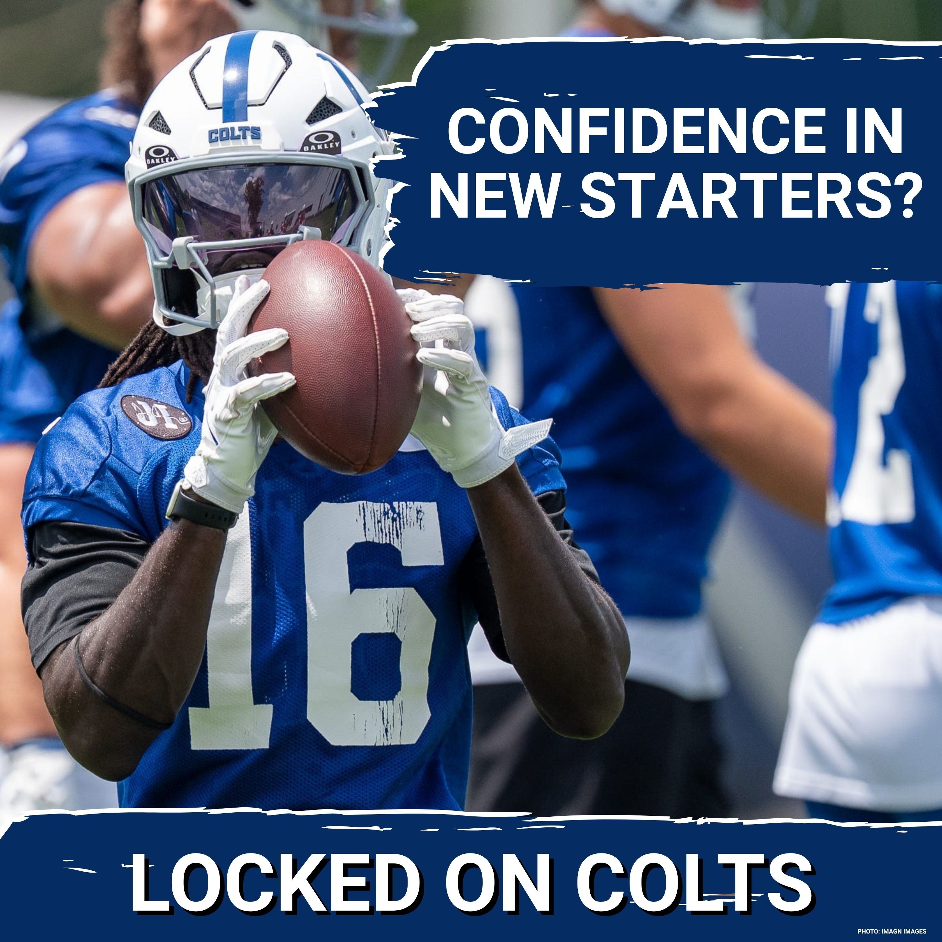 INDIANAPOLIS COLTS Q&A: Which New Starters Are You MOST Confident In, CONCERNED About?