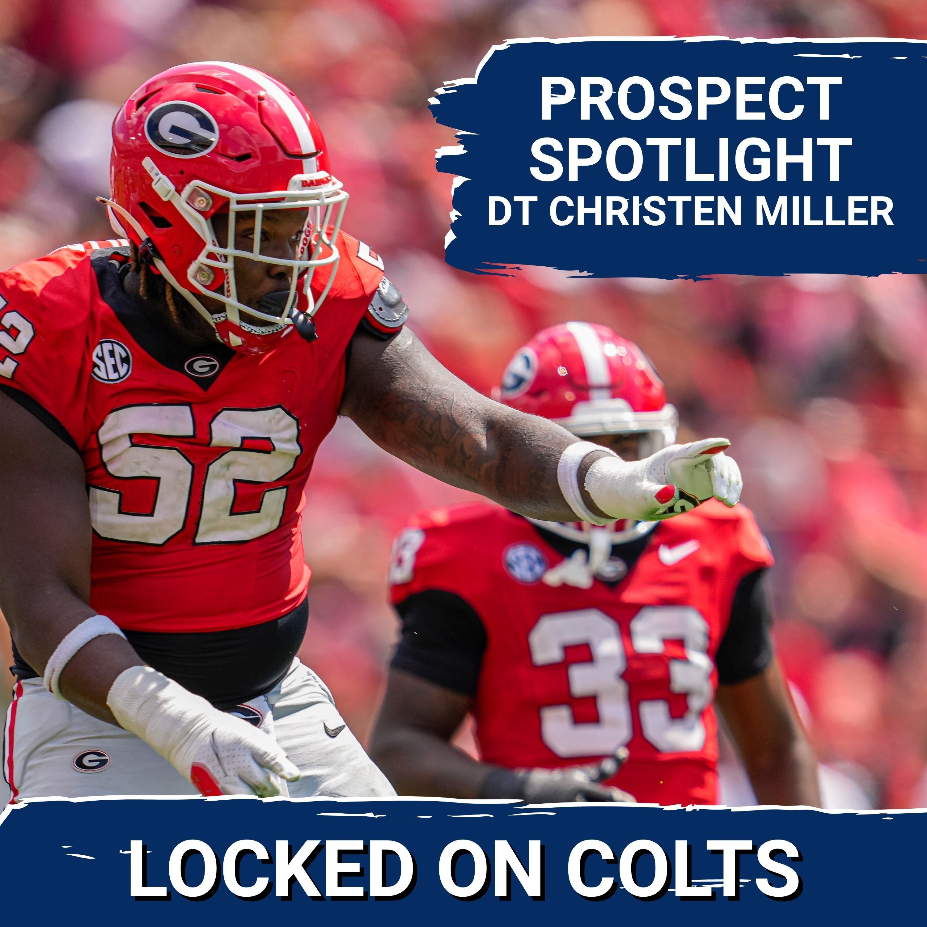 PROSPECT SPOTLIGHT: Indianapolis Colts Could Be Enticed By Georgia DT Christen Miller in Round 2