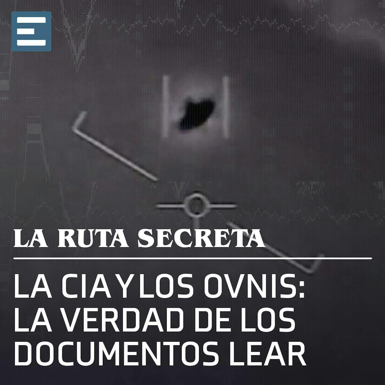 La CIA y los Ovnis: La Verdad de los Documentos Lear