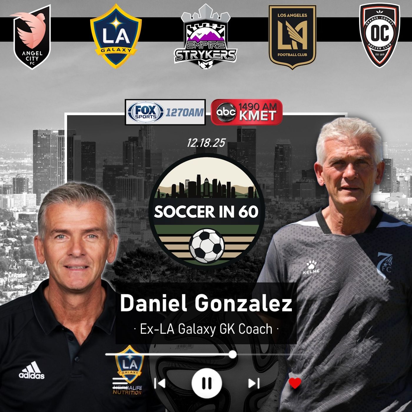 12/18 with ex-LA Galaxy Goalkeeper Coach Daniel Gonzalez