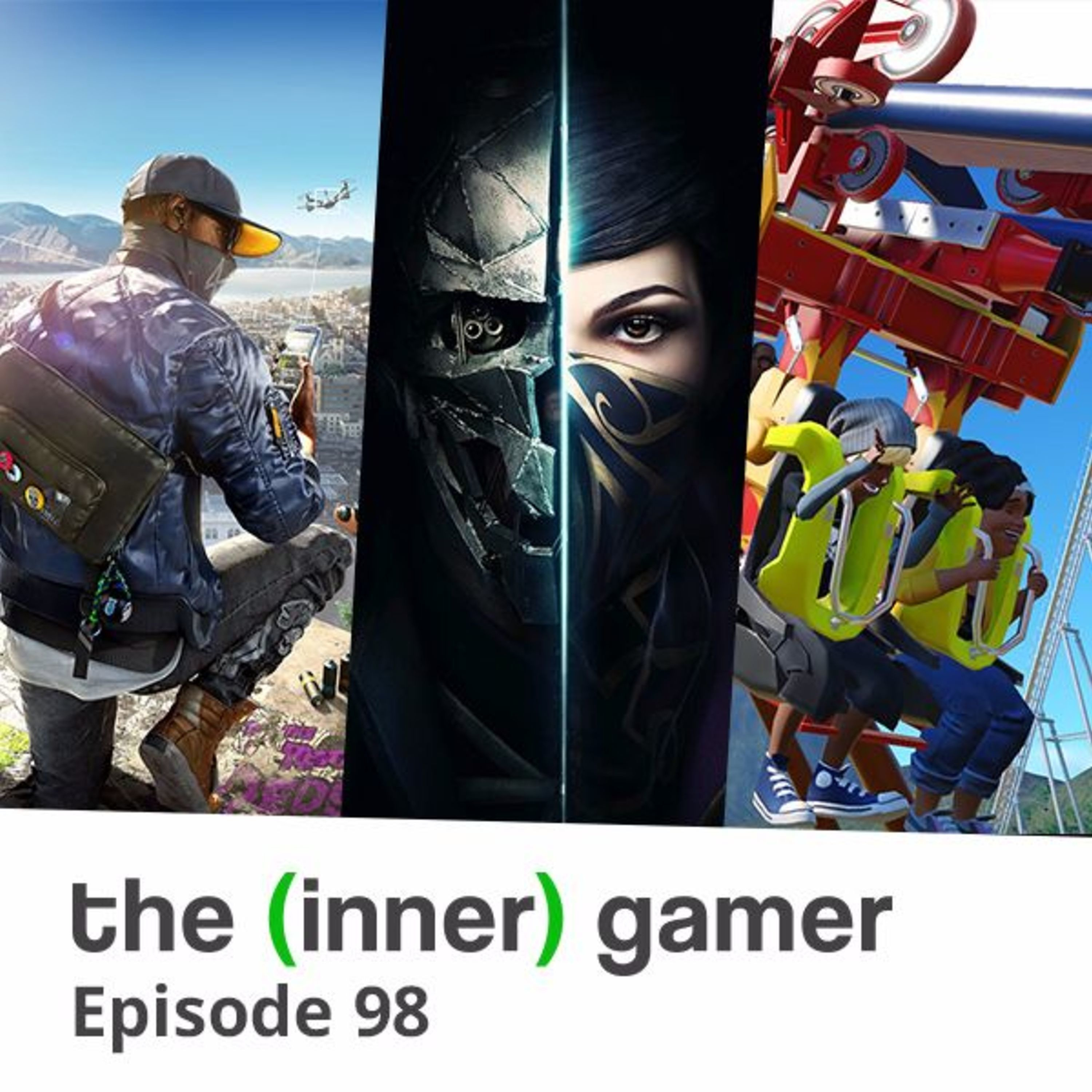 Episode 98: Dishonored 2, Roller Coaster Sims and Redefining Open World Games