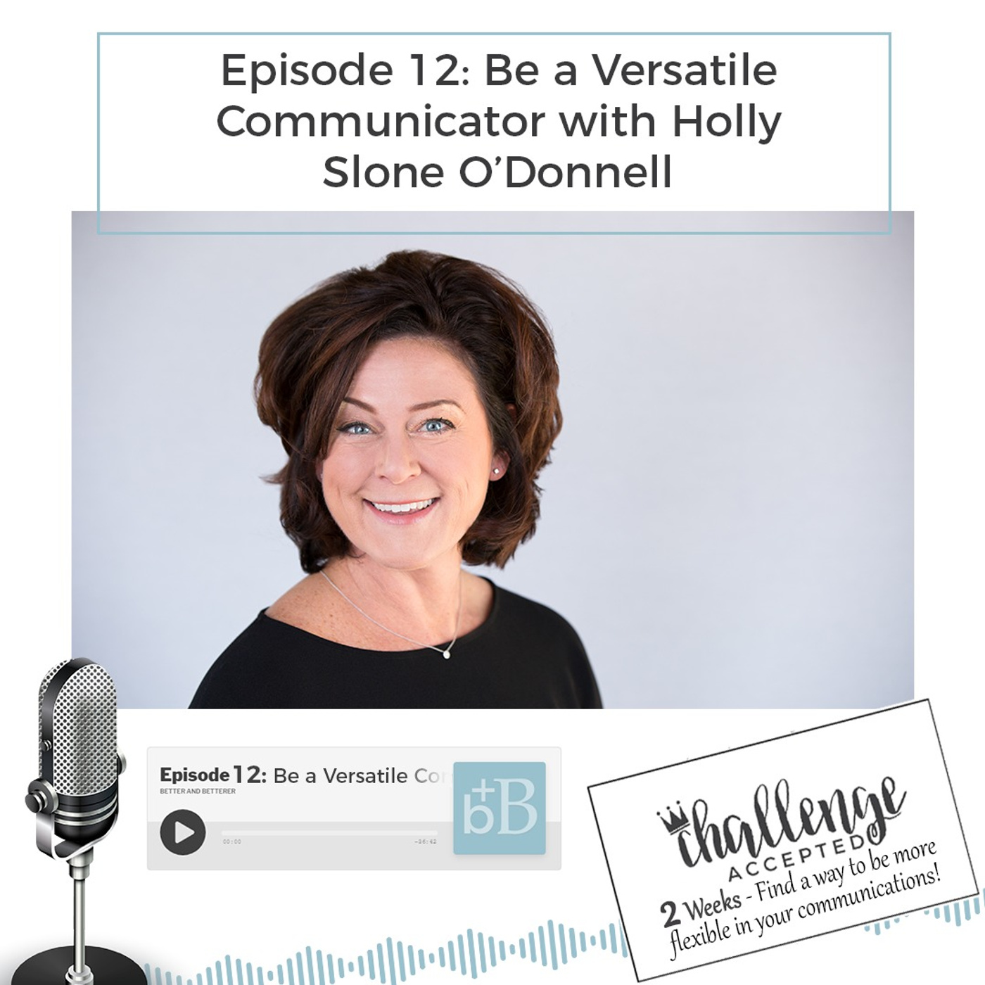 Episode 12: Be a Versatile Communicator with Holly Slone O’Donnell episode artwork