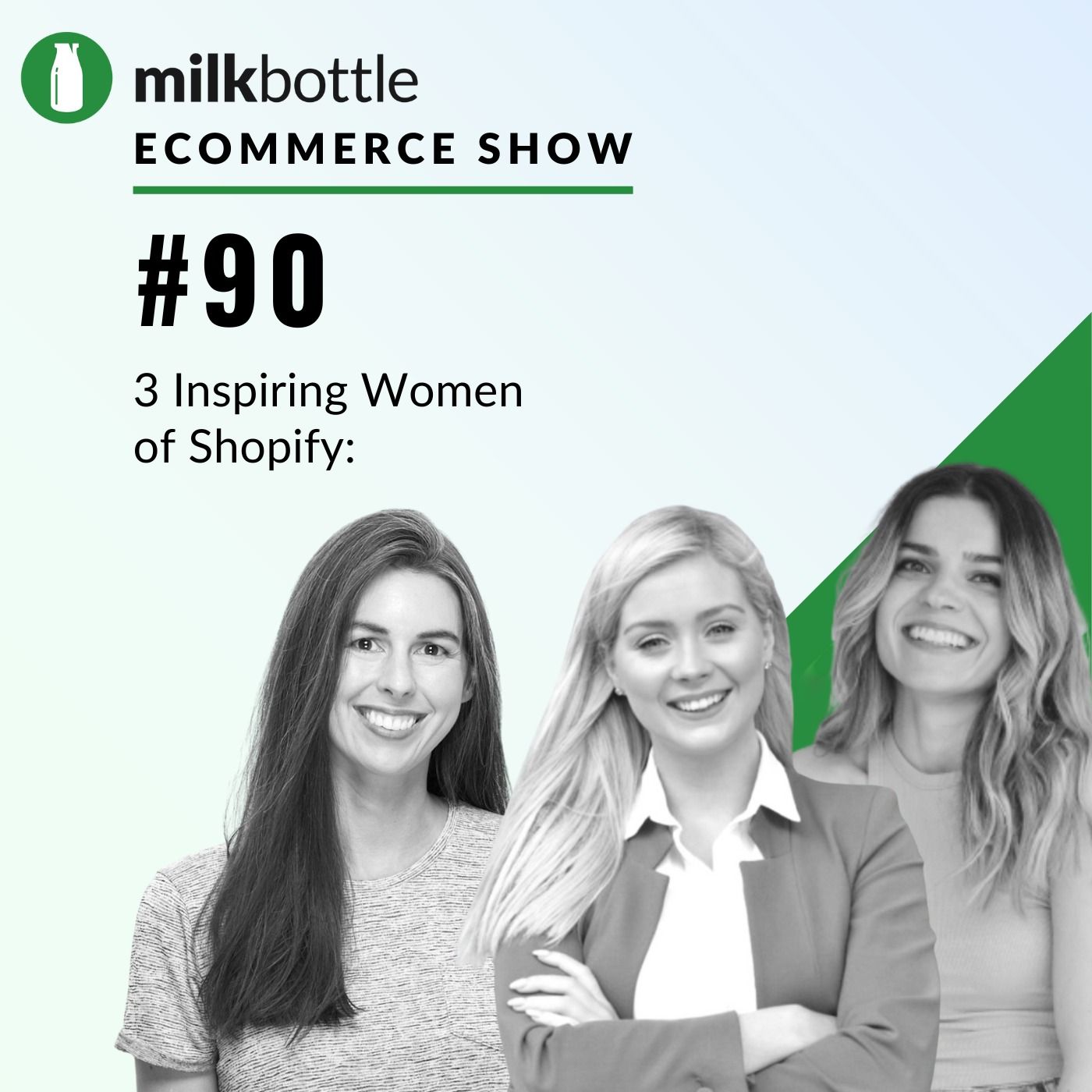 Episode #90: 3 Inspiring Women  of Shopify: