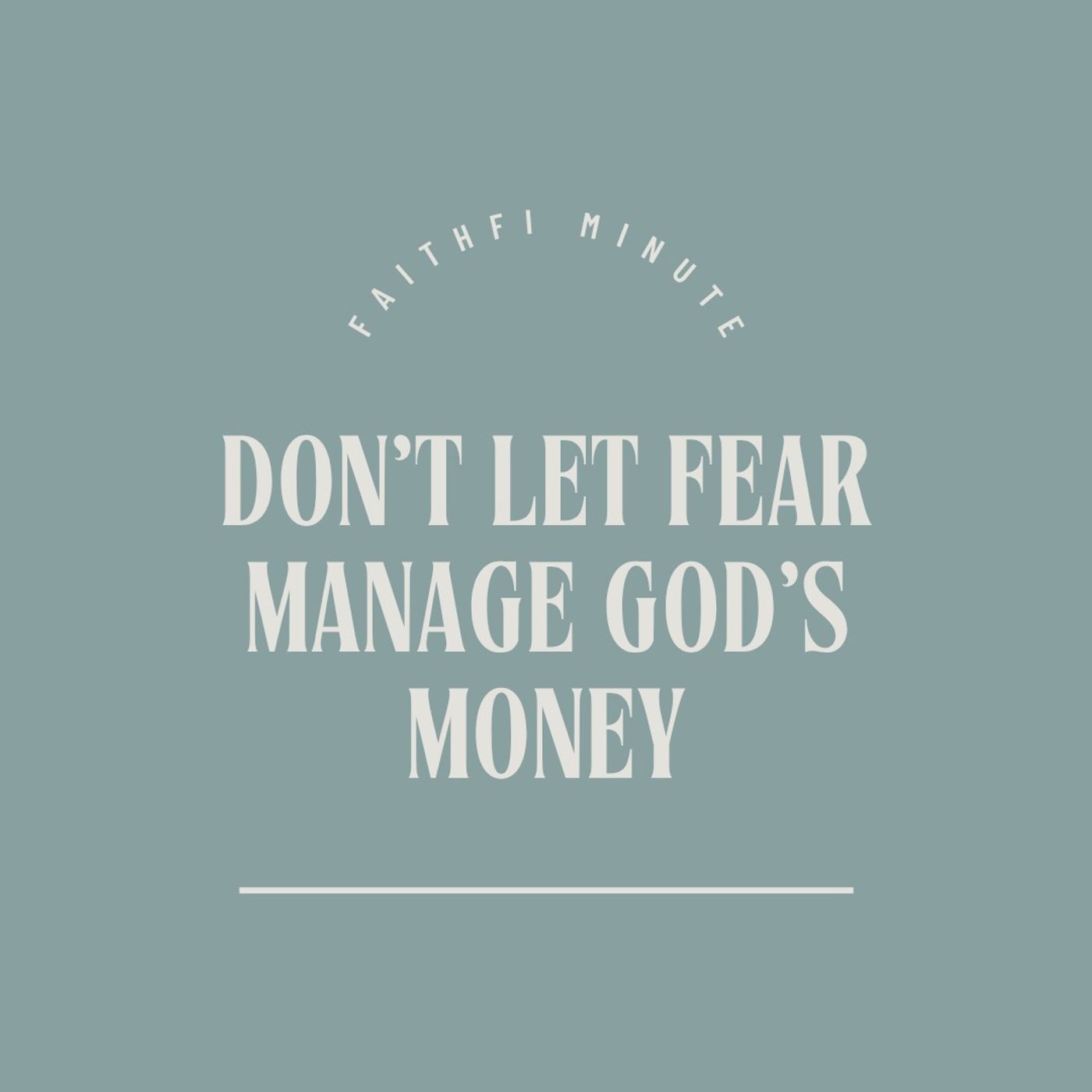 Don’t Let Fear Manage God’s Money