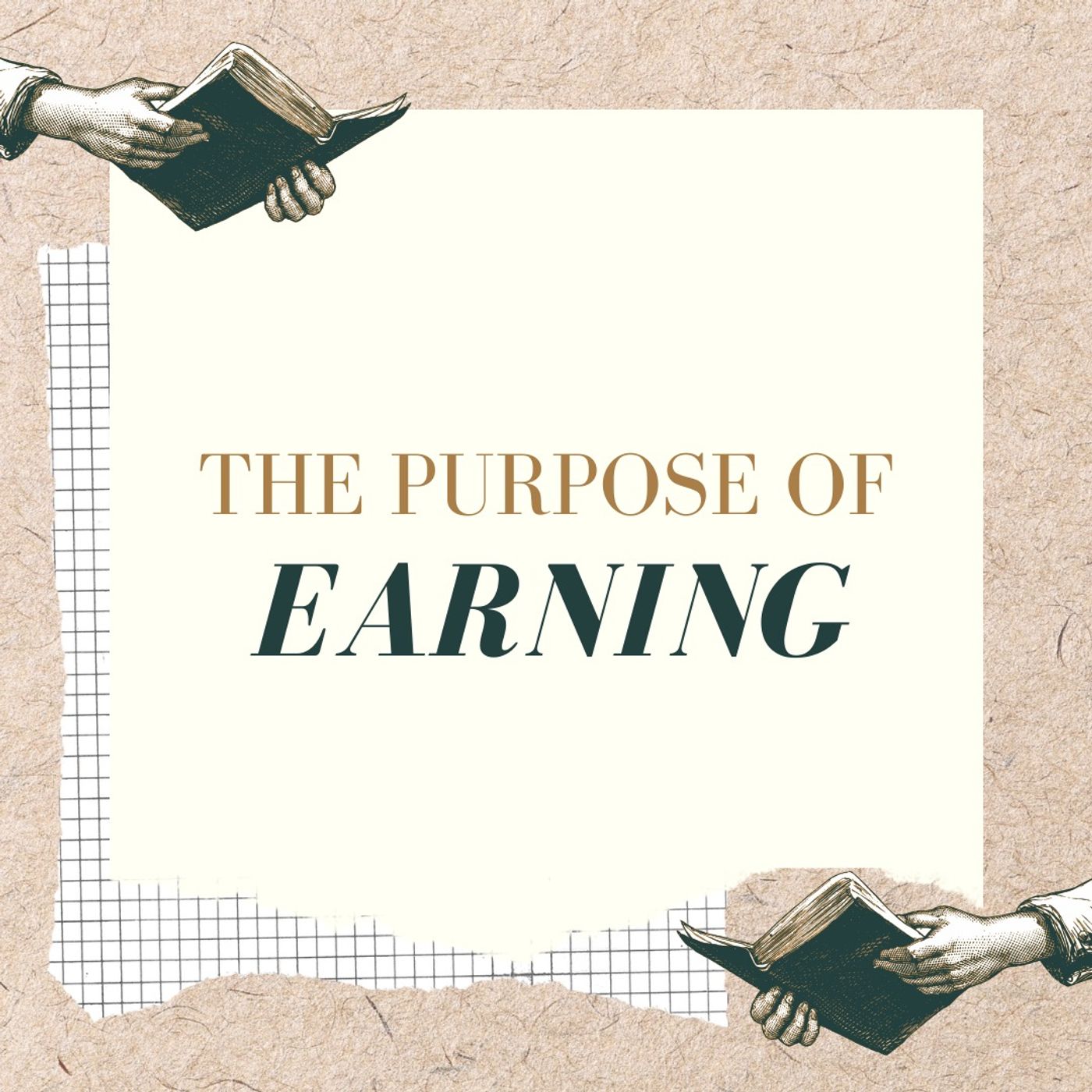 The Purpose of Earning