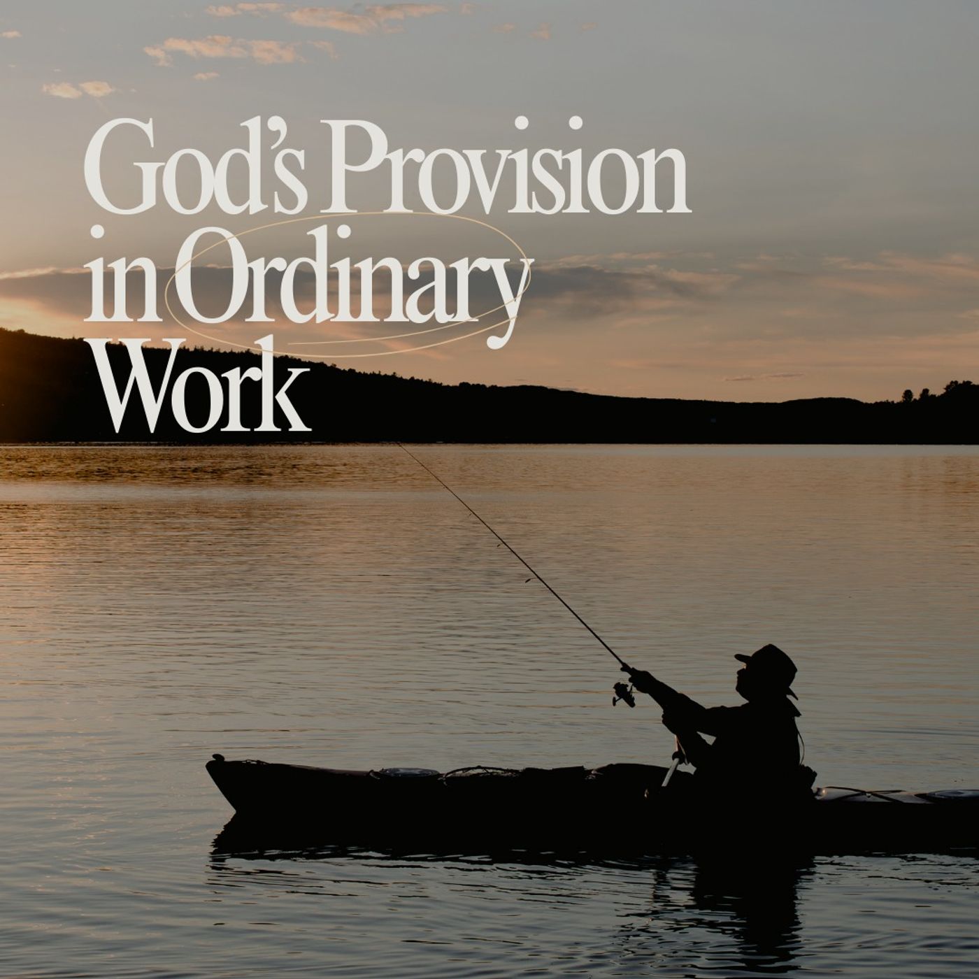 God’s Provision in Ordinary Work God’s Provision in Ordinary Work