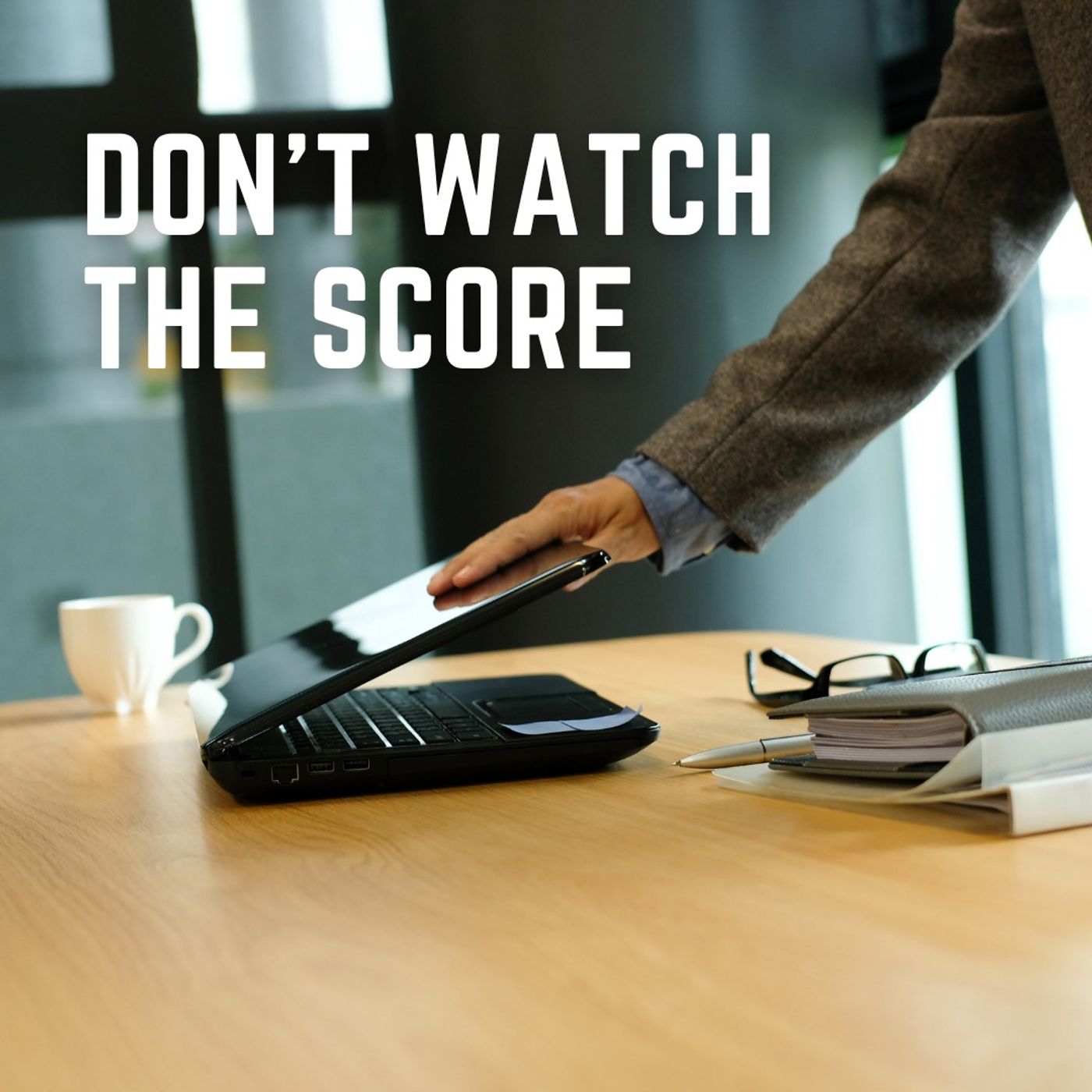 Faith & Finance Minute - Don’t Watch the Score