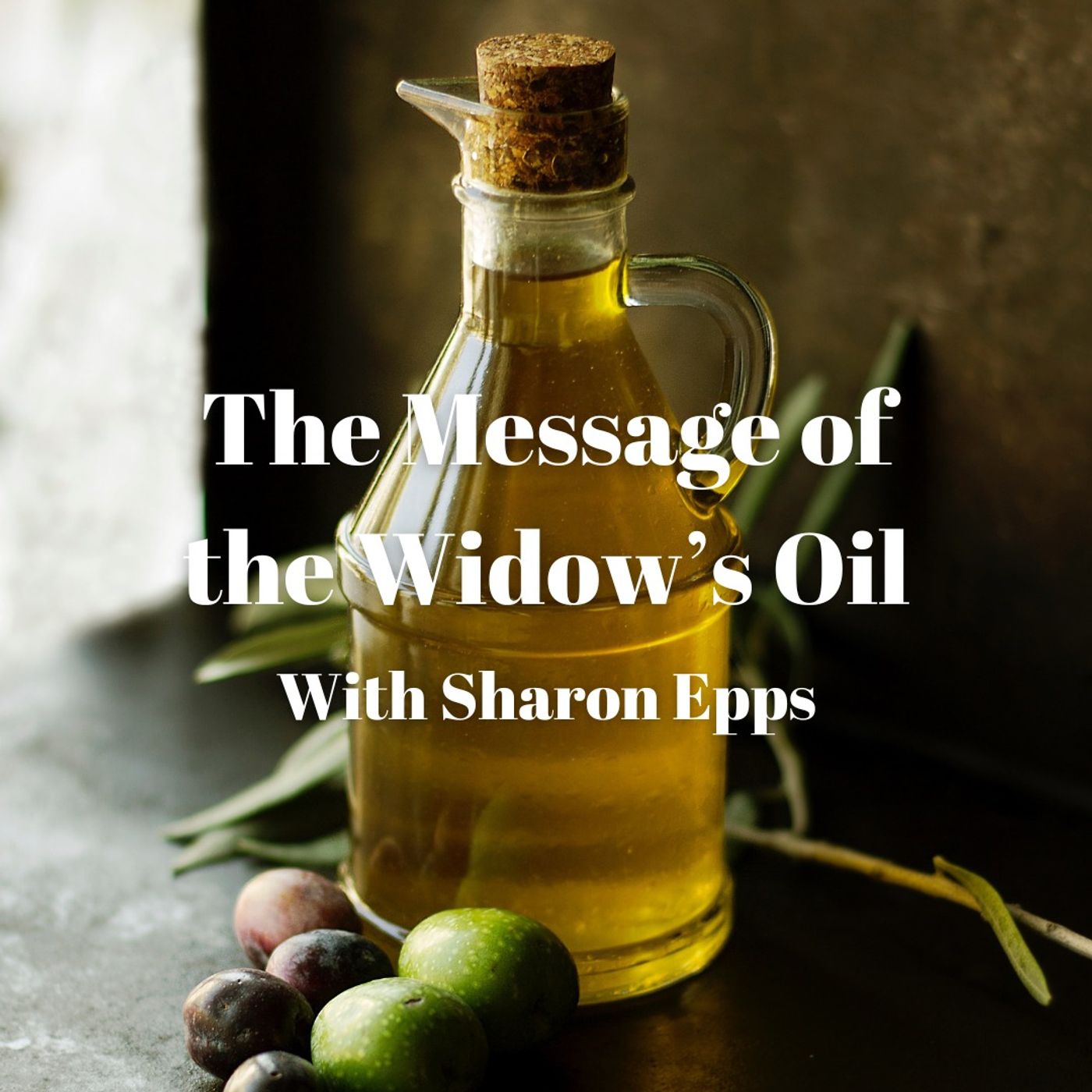 The Message of the Widow’s Oil with Sharon Epps