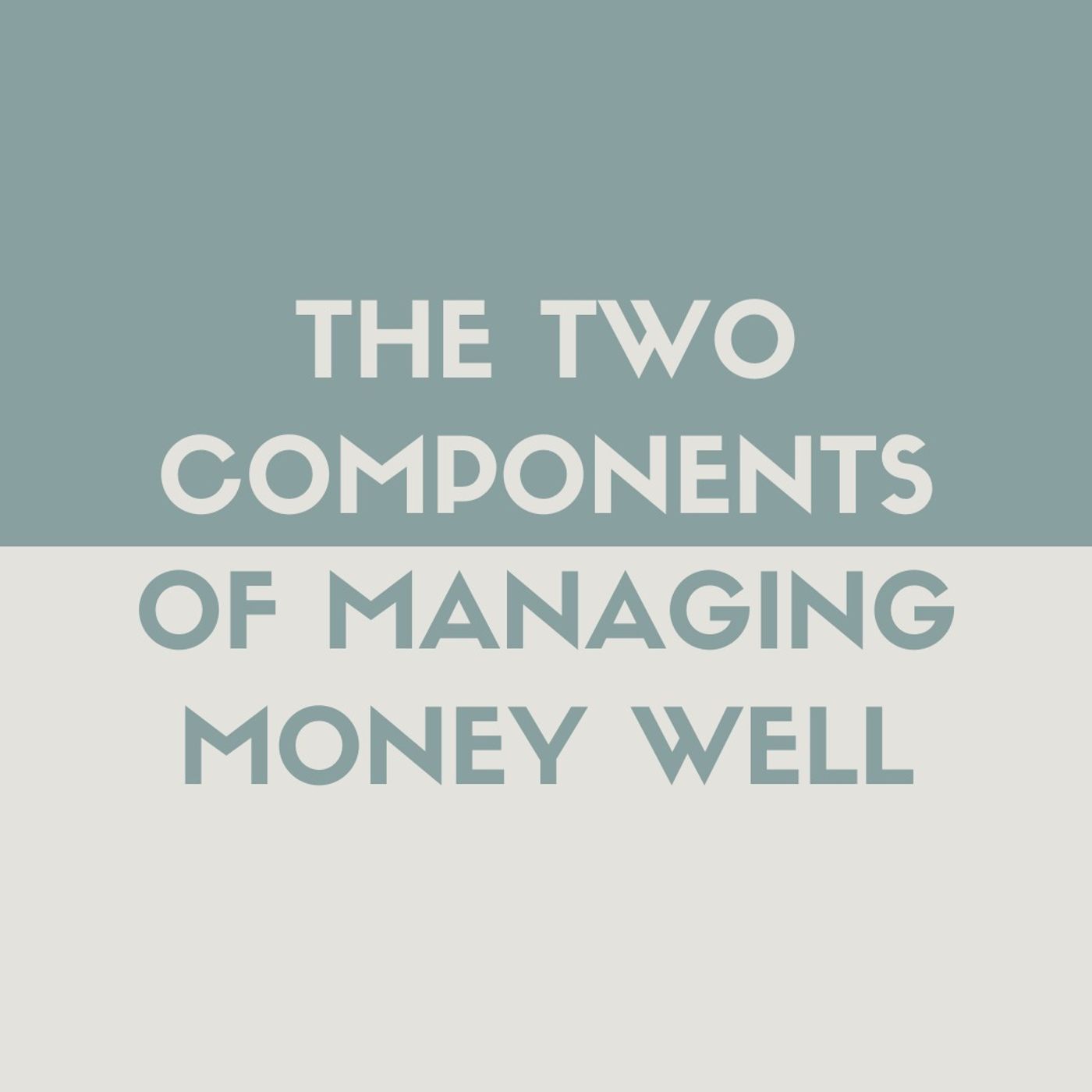Faith & Finance Minute - The Two Components of Managing Money Well