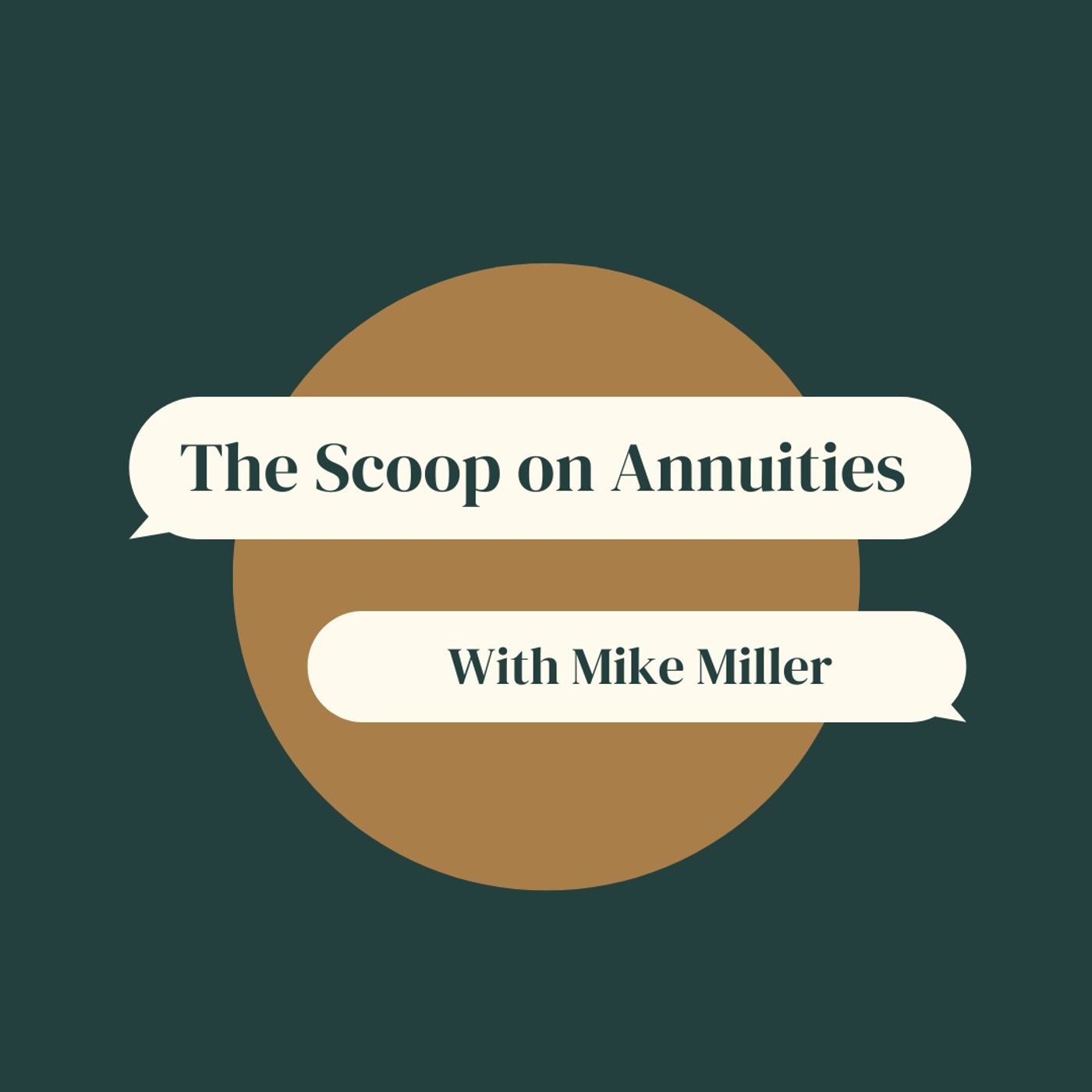 The Scoop On Annuities With Mike Miller