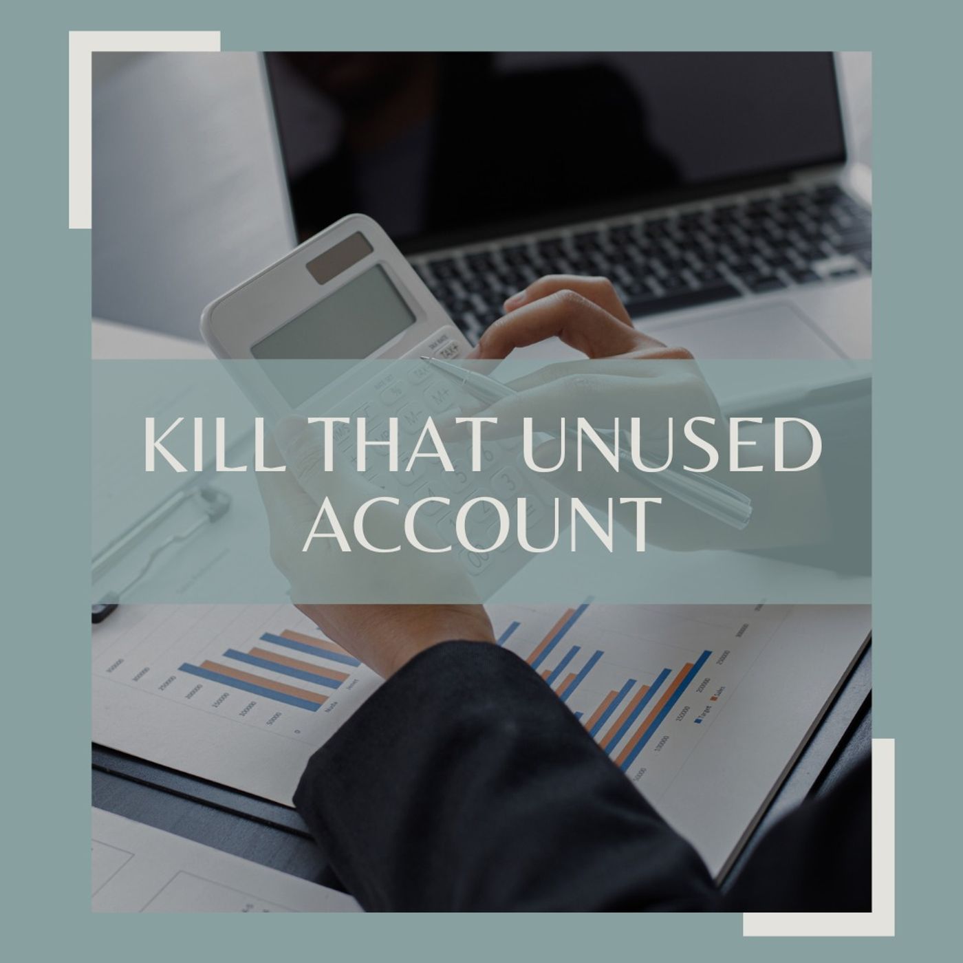 Kill That Unused Account