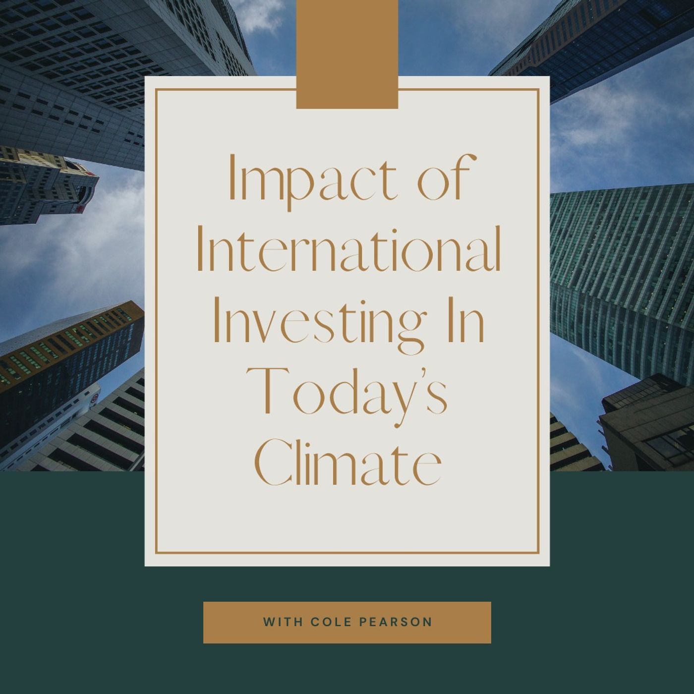 Impact of International Investing In Today’s Climate With Cole Pearson