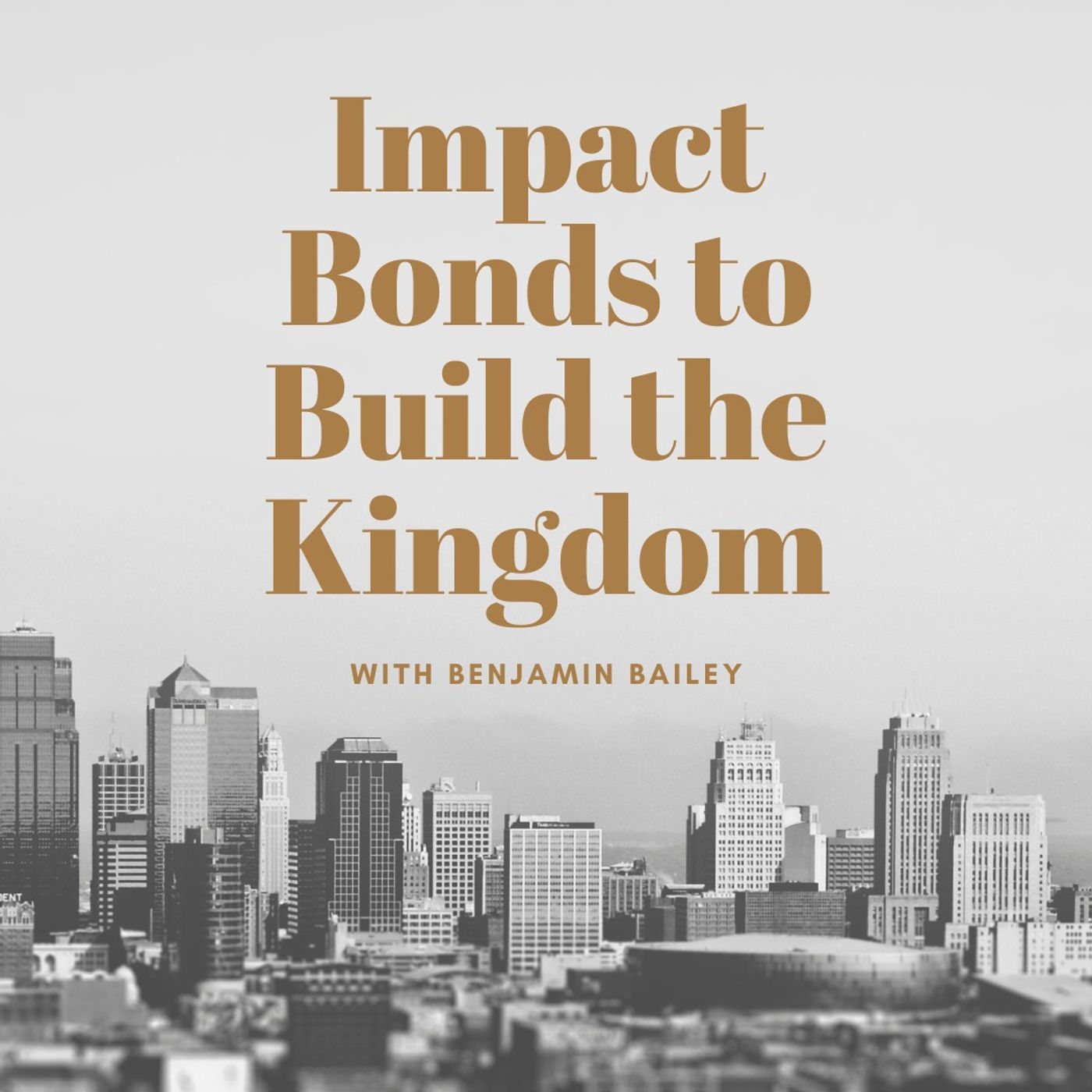 Impact Bonds to Build the Kingdom With Benjamin Bailey