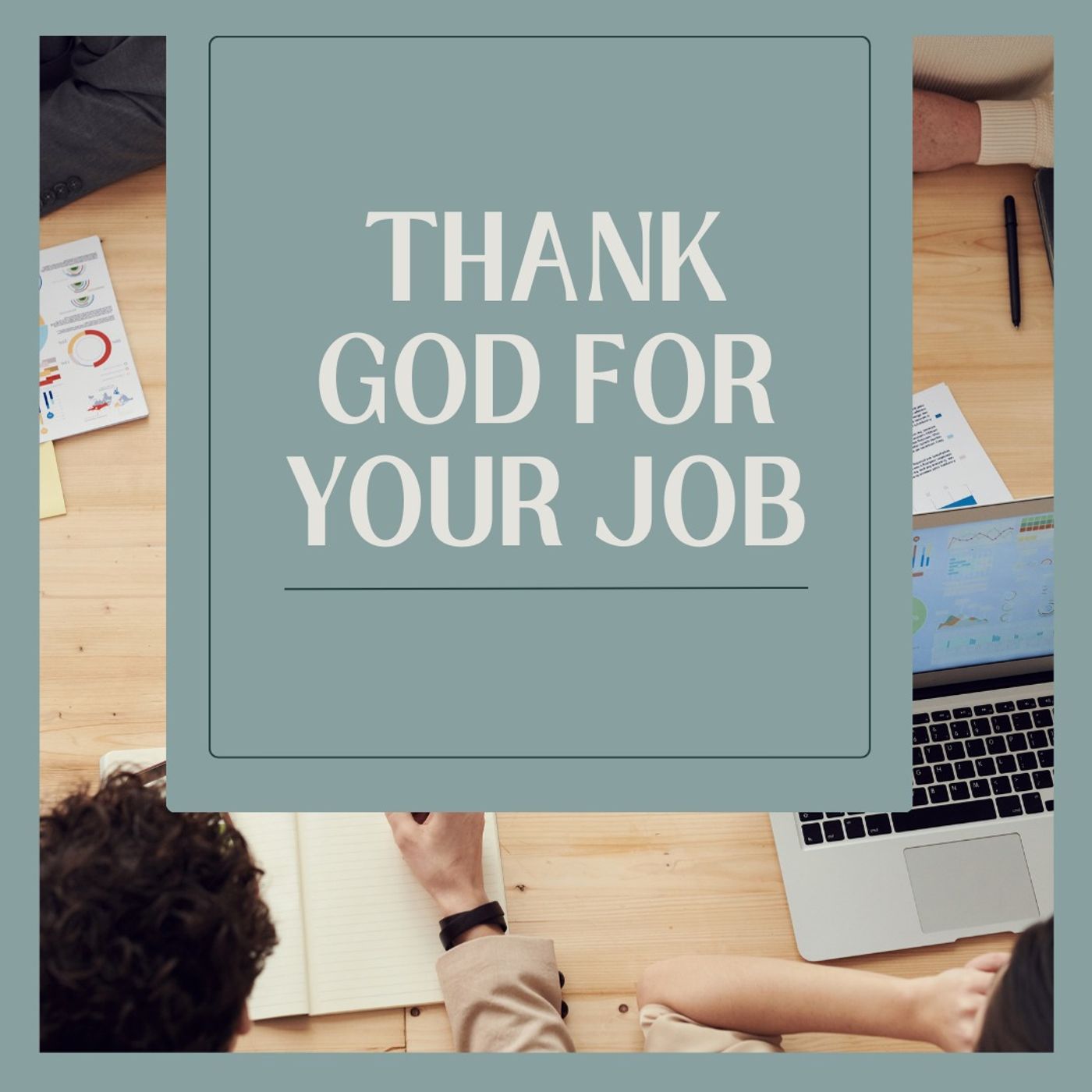 Thank God For Your Job