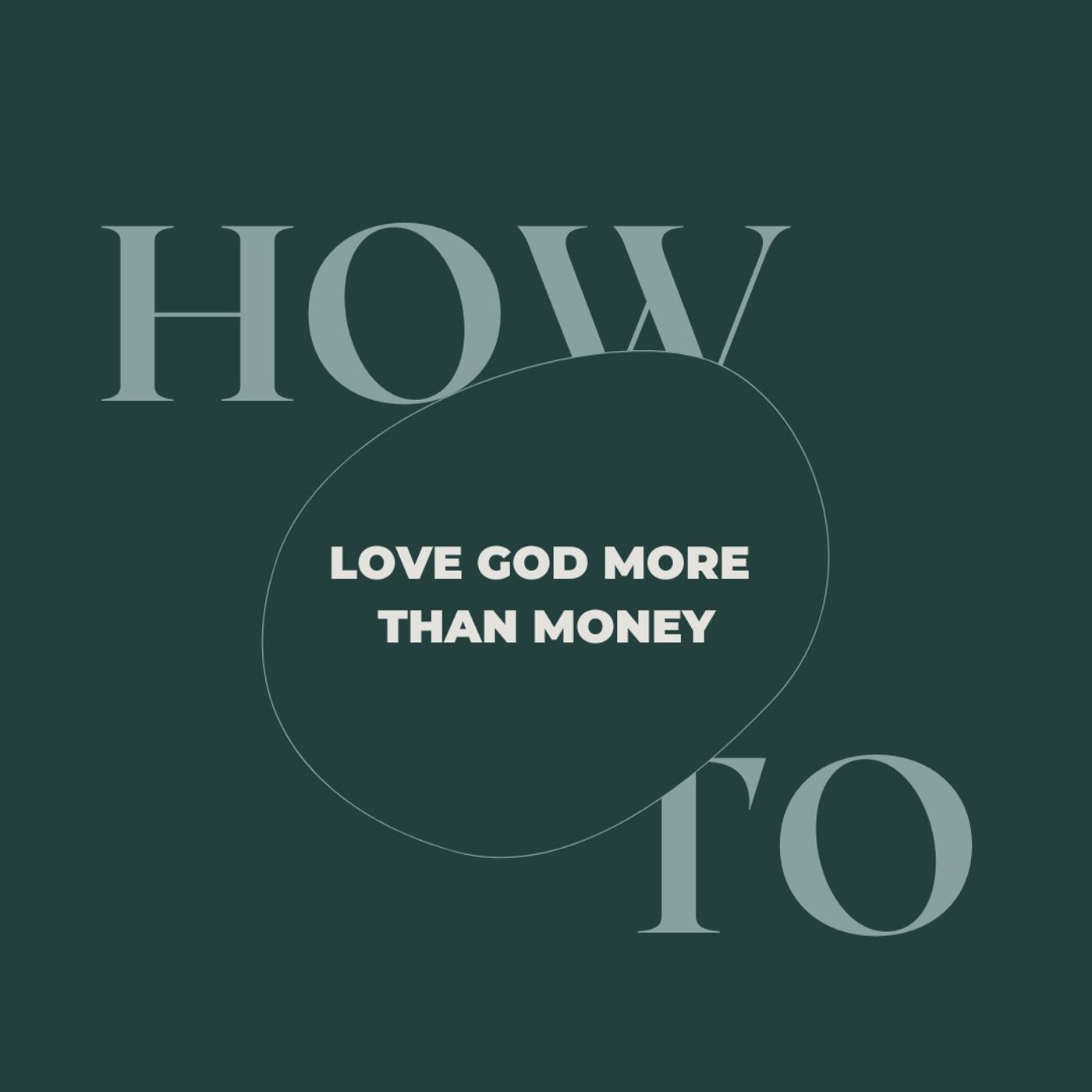 How to Love God More than Money