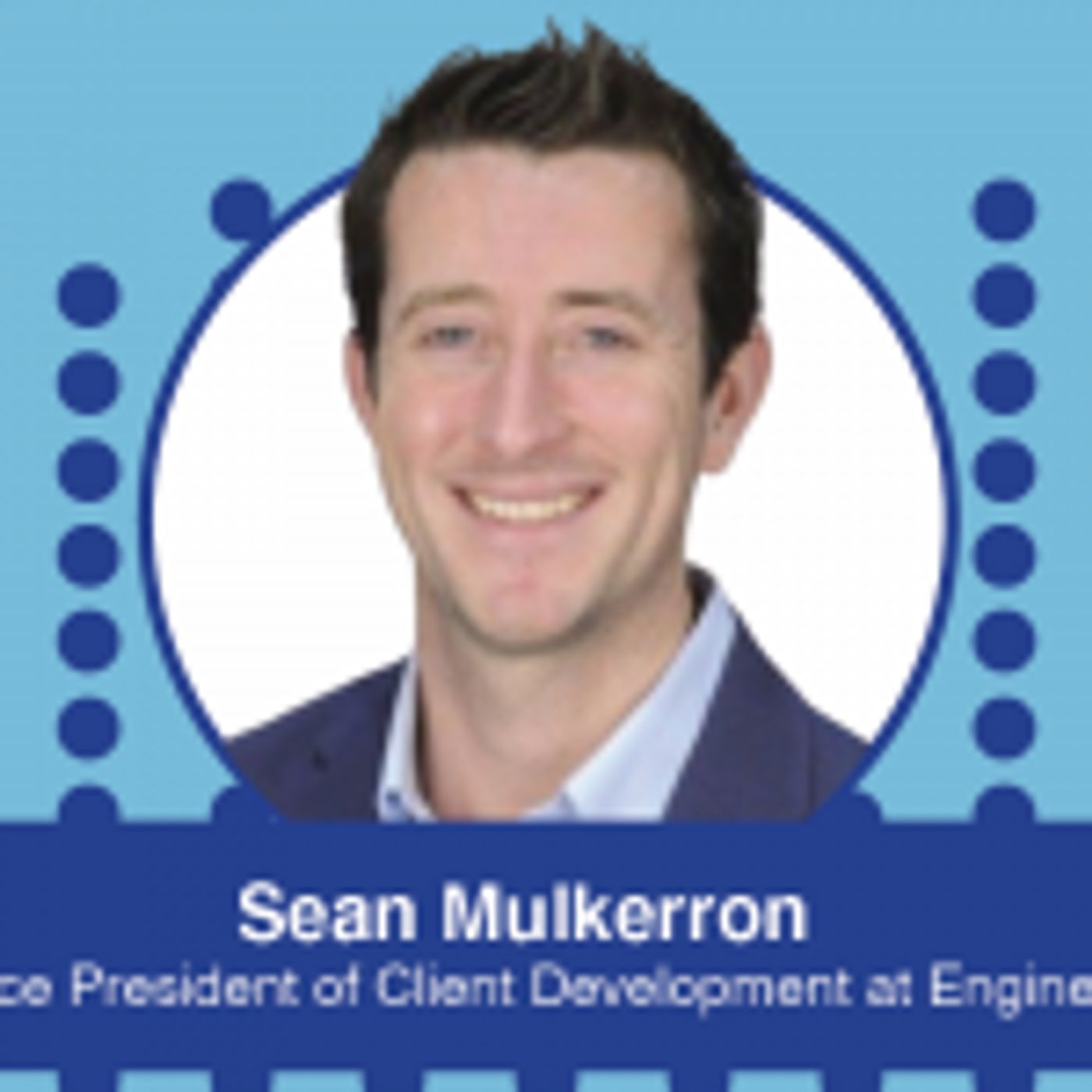 Ep. 551 – IIEX 2022 North America Conference Series: Sean Mulkerron, Vice President of Client Development at Engine