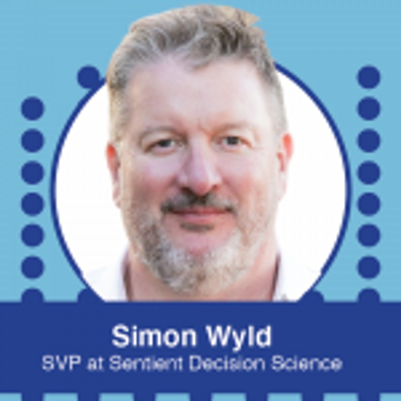 Ep. 545 – IIEX 2022 North America Conference Series: Simon Wyld, SVP at Sentient Decision Science