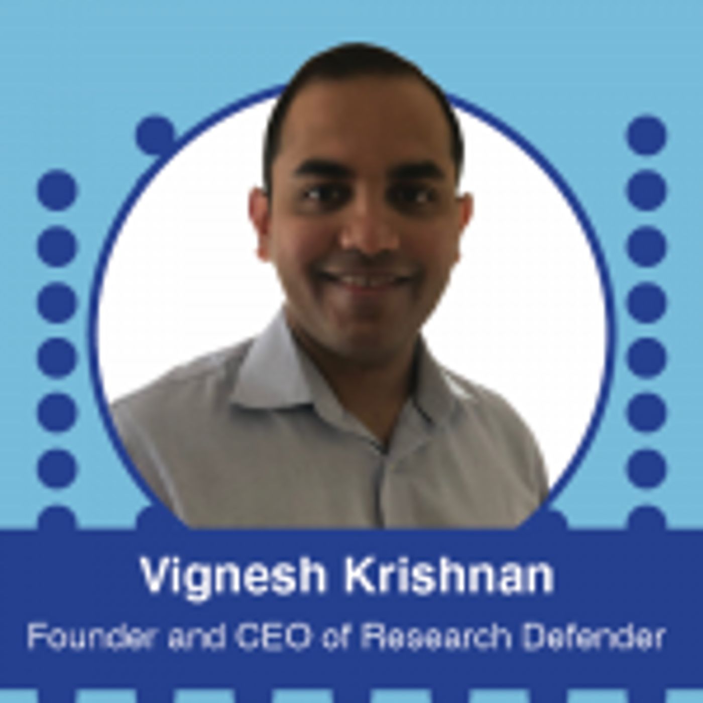 Ep. 542 – IIEX 2022 North America Conference Series: Vignesh Krishnan, Founder and CEO at Research Defender