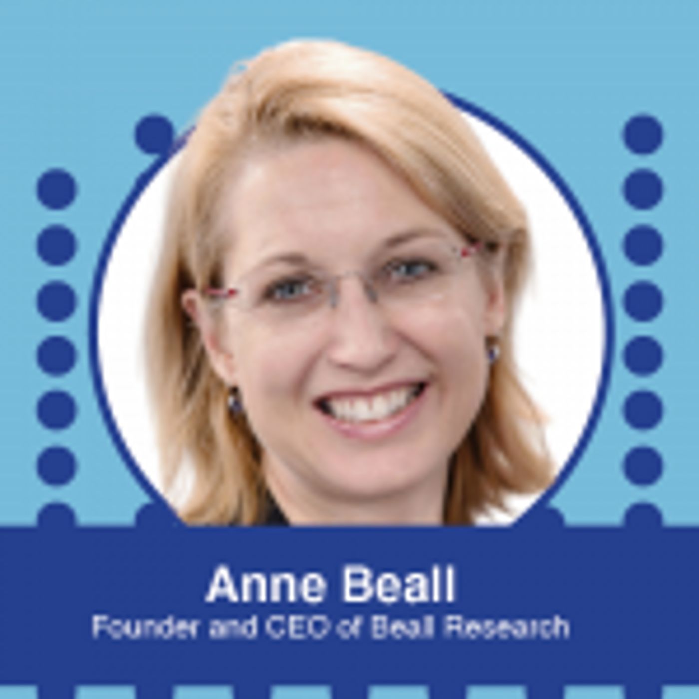 Ep. 577 – 3 Ways Emotion Impacts Consumers and Their Brand Choices with Anne Beall, Founder and CEO of Beall Research