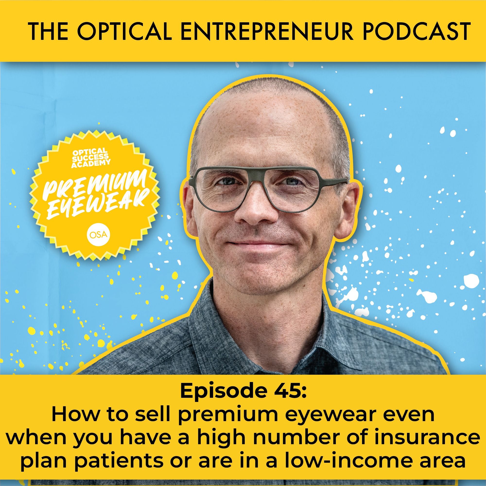 How to sell premium eyewear even when you have a high number of insurance plan patients or are in a low-income area episode artwork