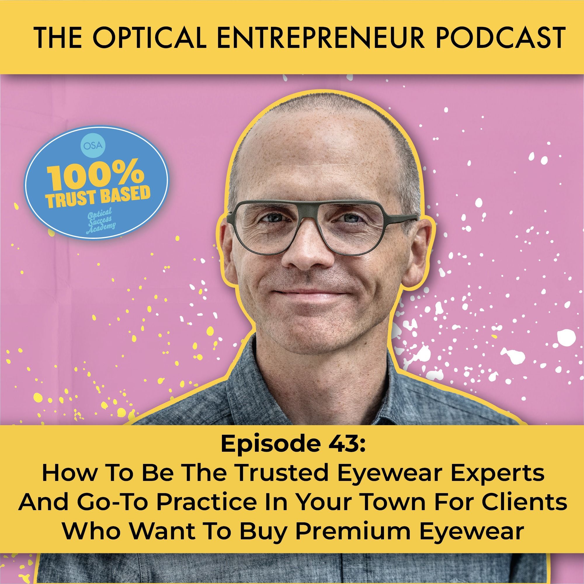 How To Be The Trusted Eyewear Experts And Go-To Practice In Your Town For Clients Who Want To Buy Premium Eyewear episode artwork