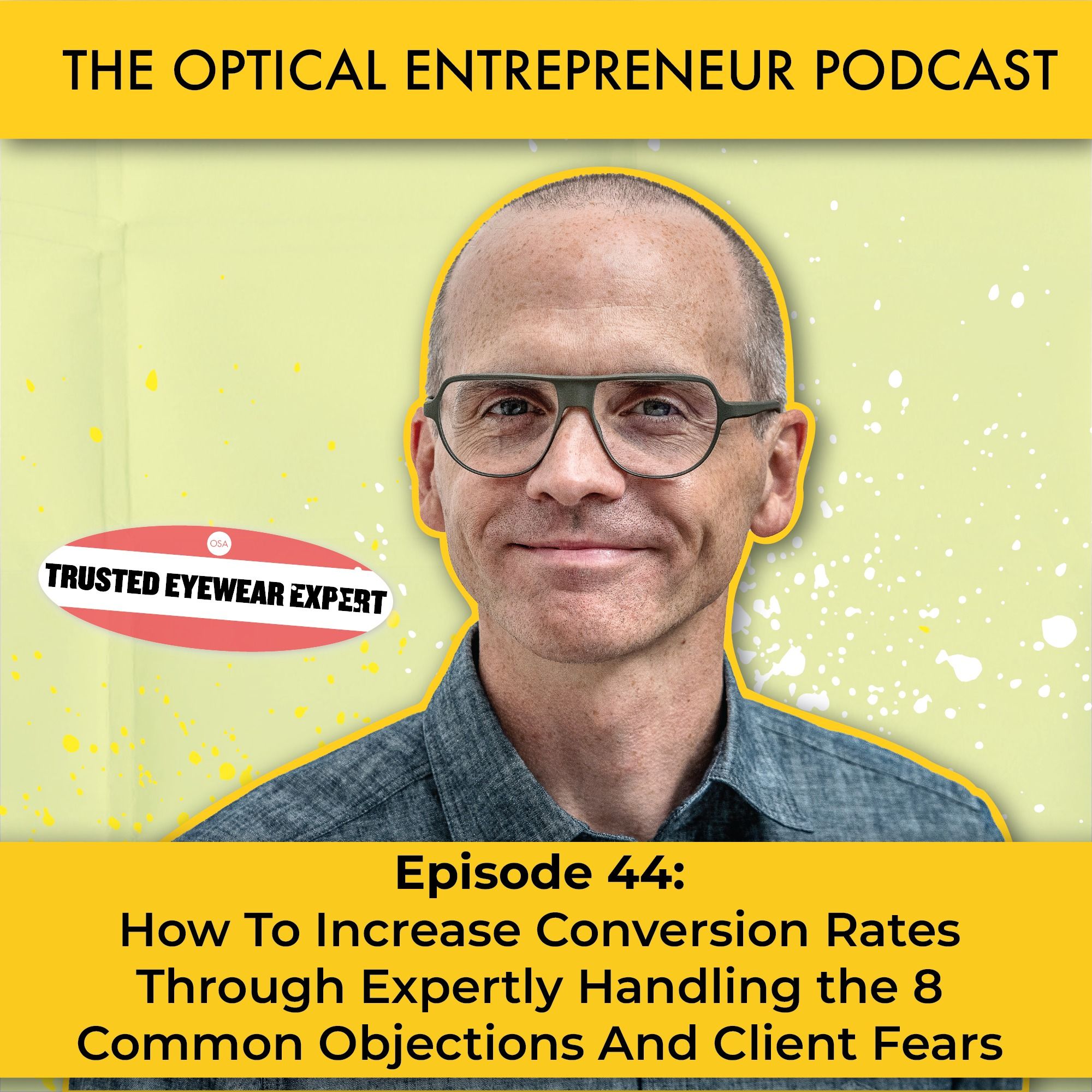 How To Increase Conversion Rates Through Expertly Handling The 8 Common Objections And Client Fears episode artwork