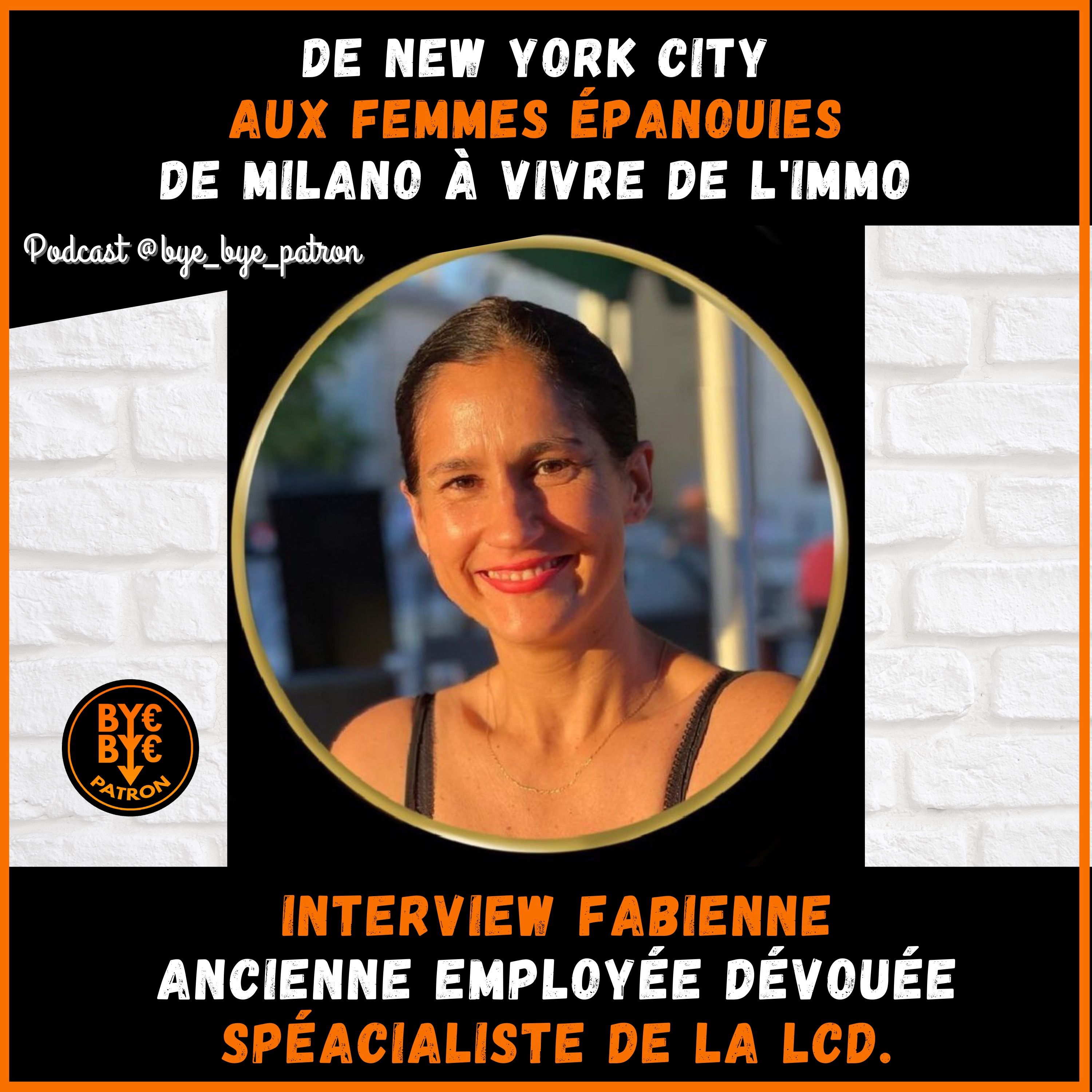 De New York City aux femmes épanouies, de Milano à vivre de l'immo  - Interview Fabienne ancienne employée dévouée spécialiste de la LCD
