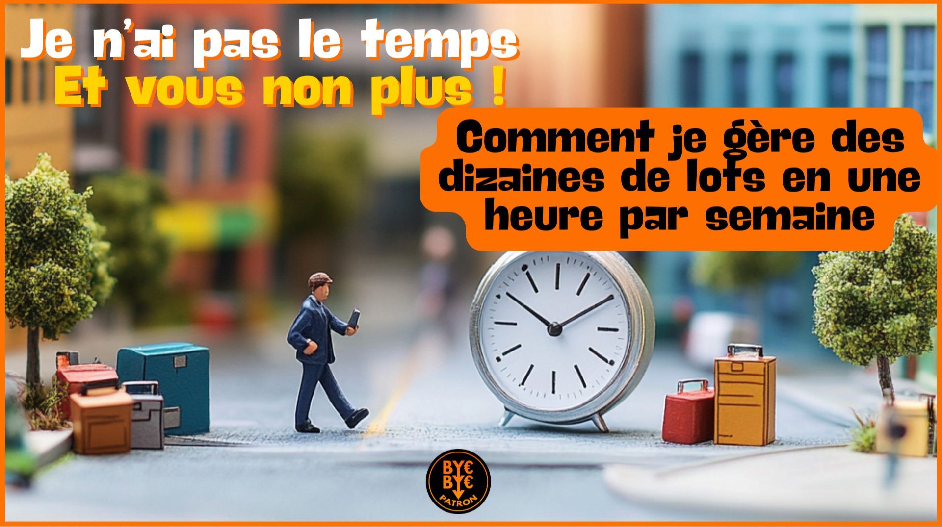 Je n'ai pas le temps ! Et vous non plus ! Comment je gère des dizaines de lots en une heure par semaine !