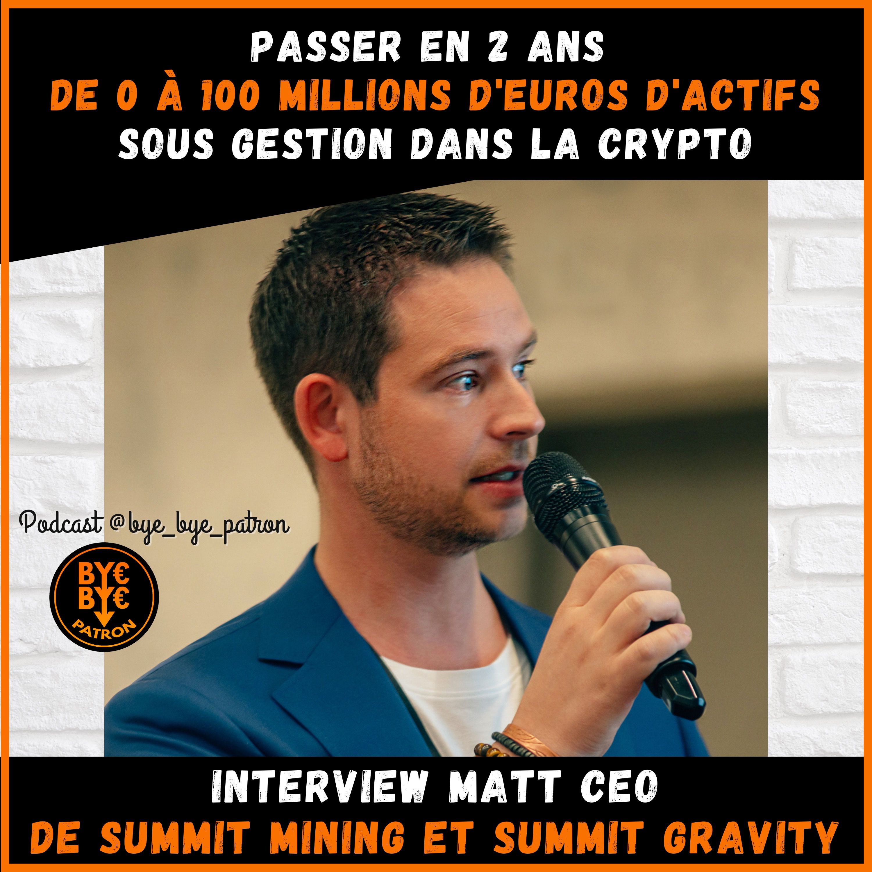 Gérer 100 millions d'euros d'actifs dans la crypto - Interview Matt CEO de Summit Mining