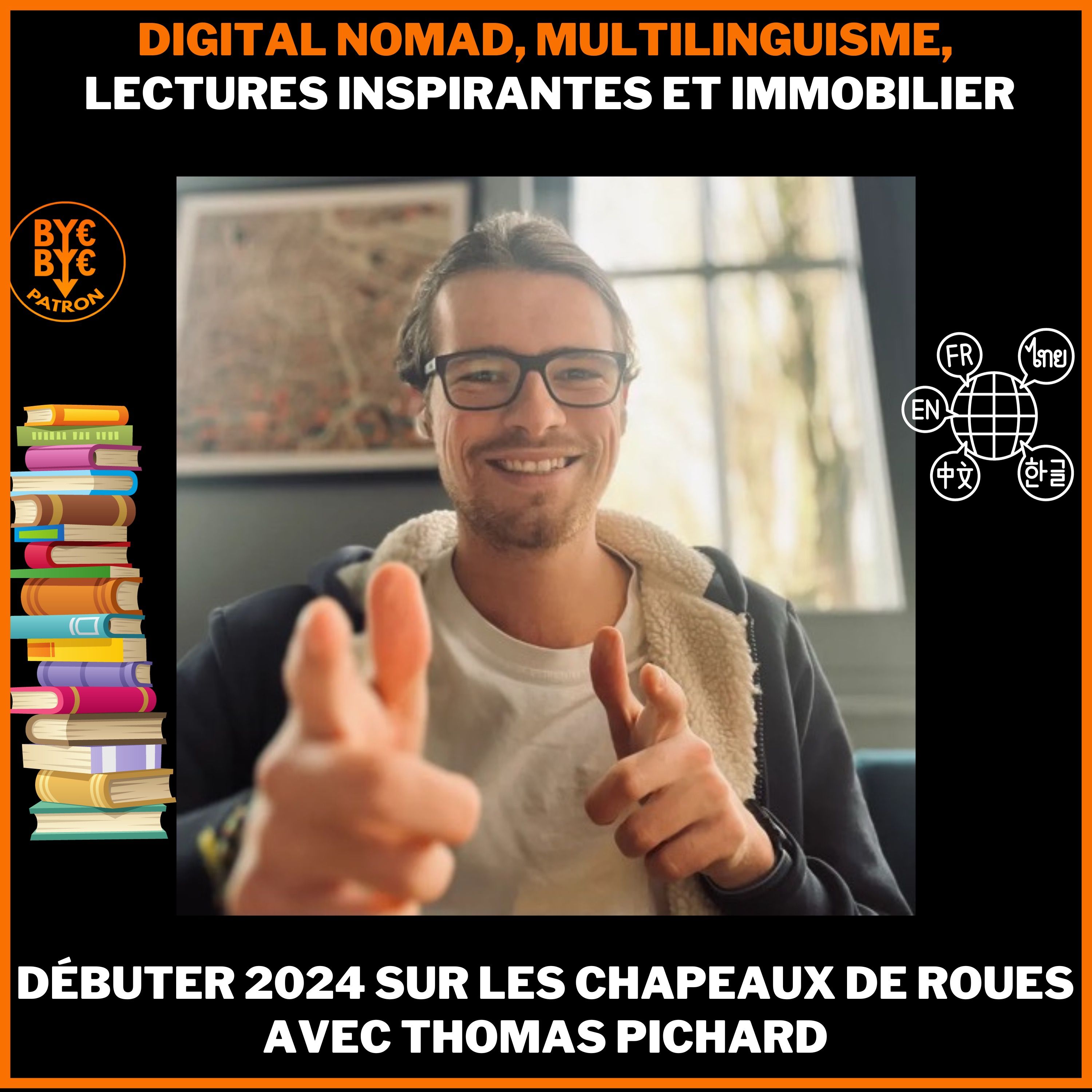 Digital nomad, multilinguisme, lecture inspirante et immobilier - Bien commencer 2024 avec Thomas Pichard
