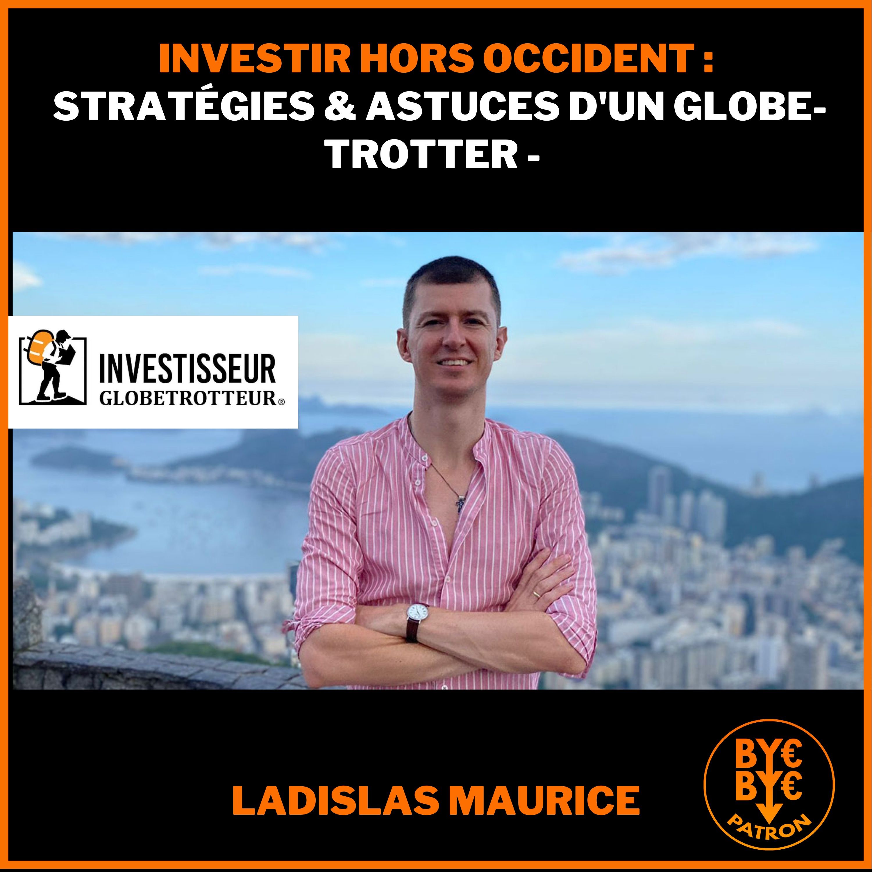 Investir hors Occident : Stratégies & Astuces d'un Globe-Trotter - Ladislas Maurice - the Wandering Investor