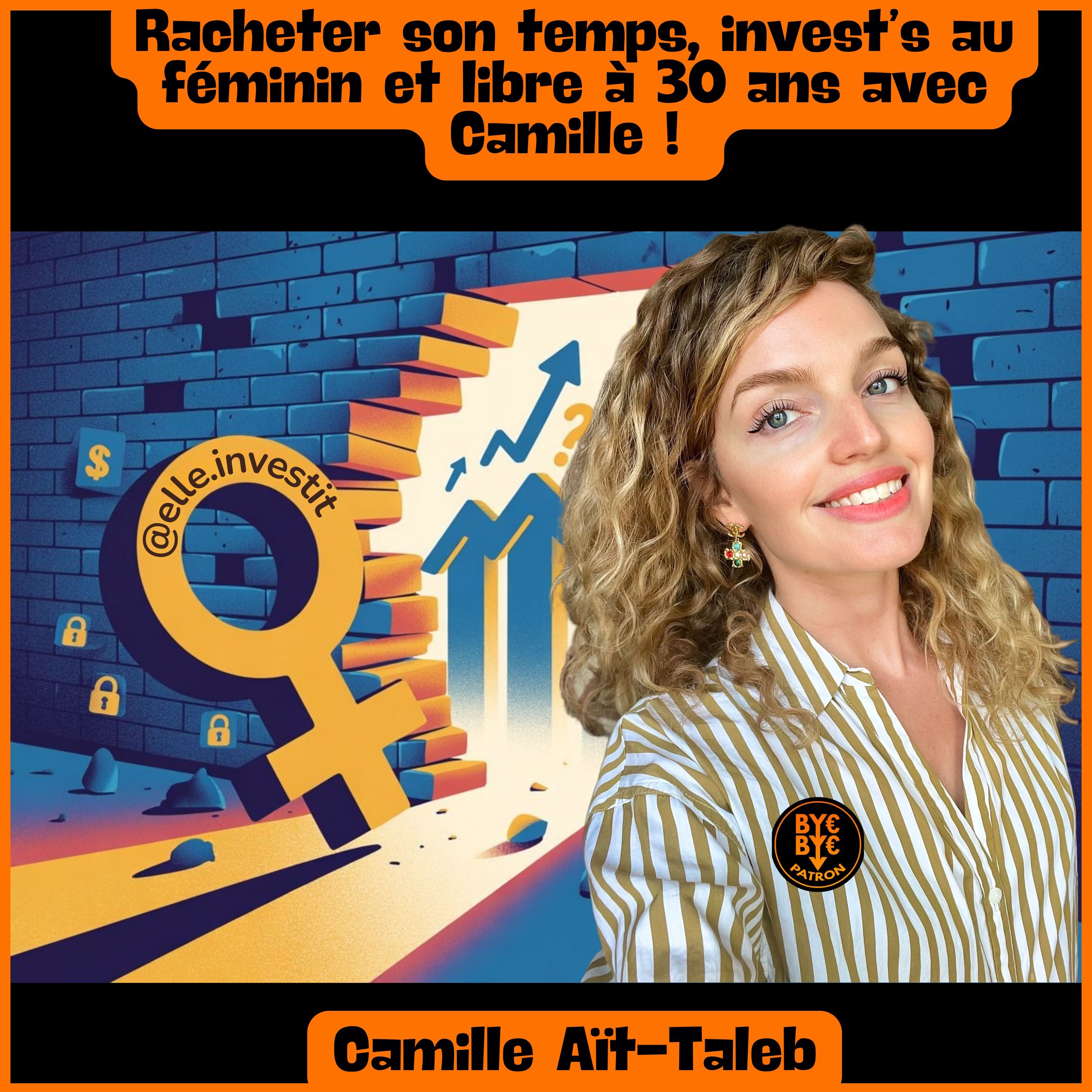 Racheter son temps, invest’s au féminin et libre à 30 ans avec Camille !