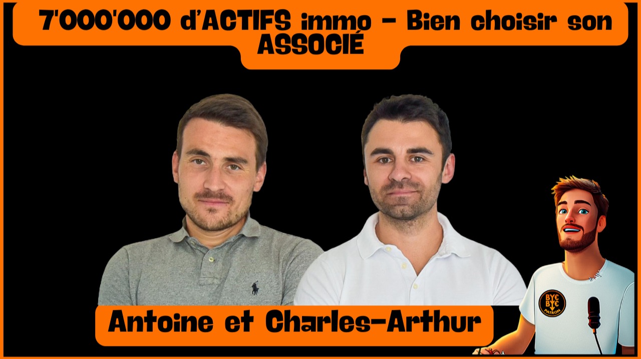 7'000'000 d'ACTIFS immo - Bien choisir son ASSOCIÉ