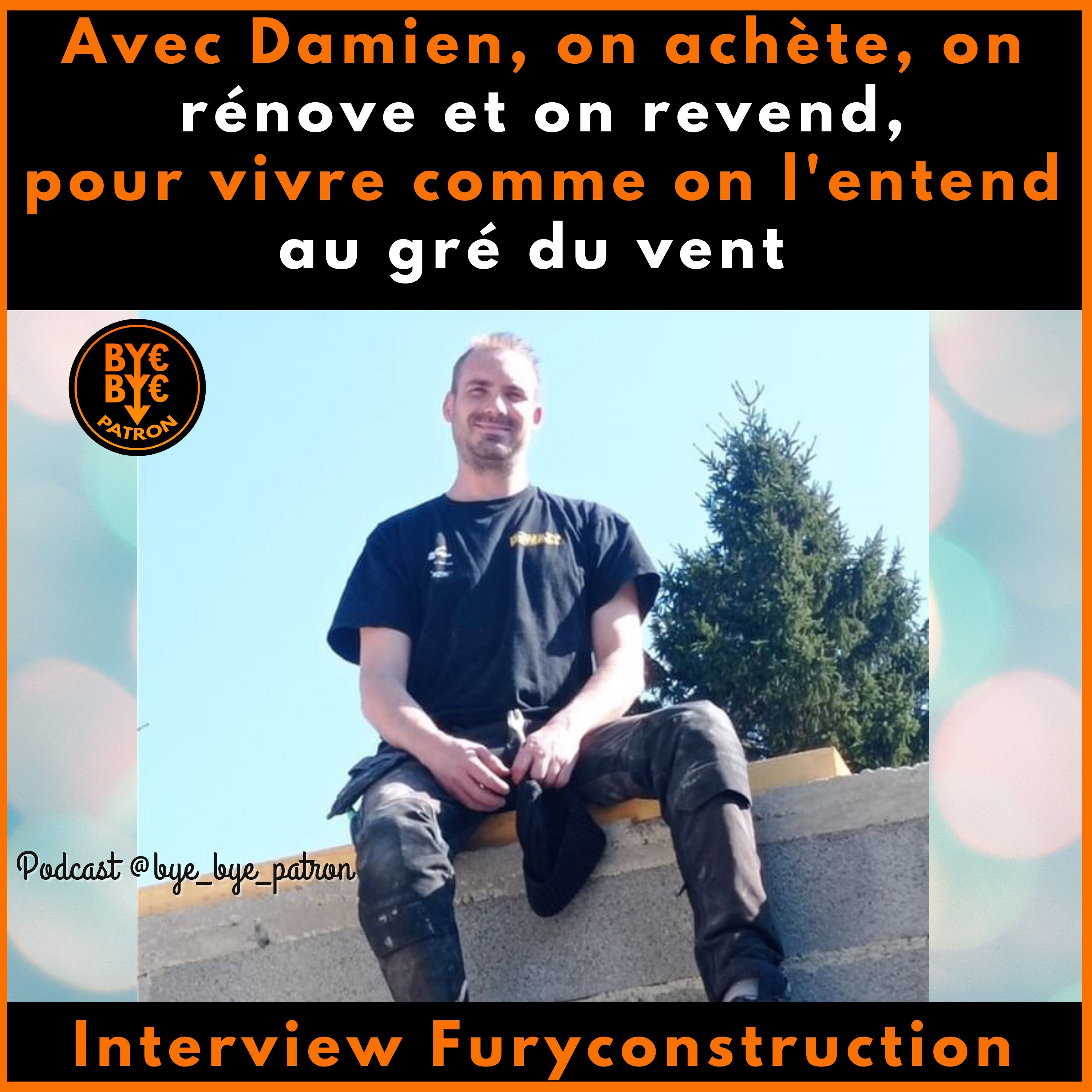 On achète, on rénove et on revend, pour vivre comme on l'entend au gré du vent - Inteview Damien Furyconstruction