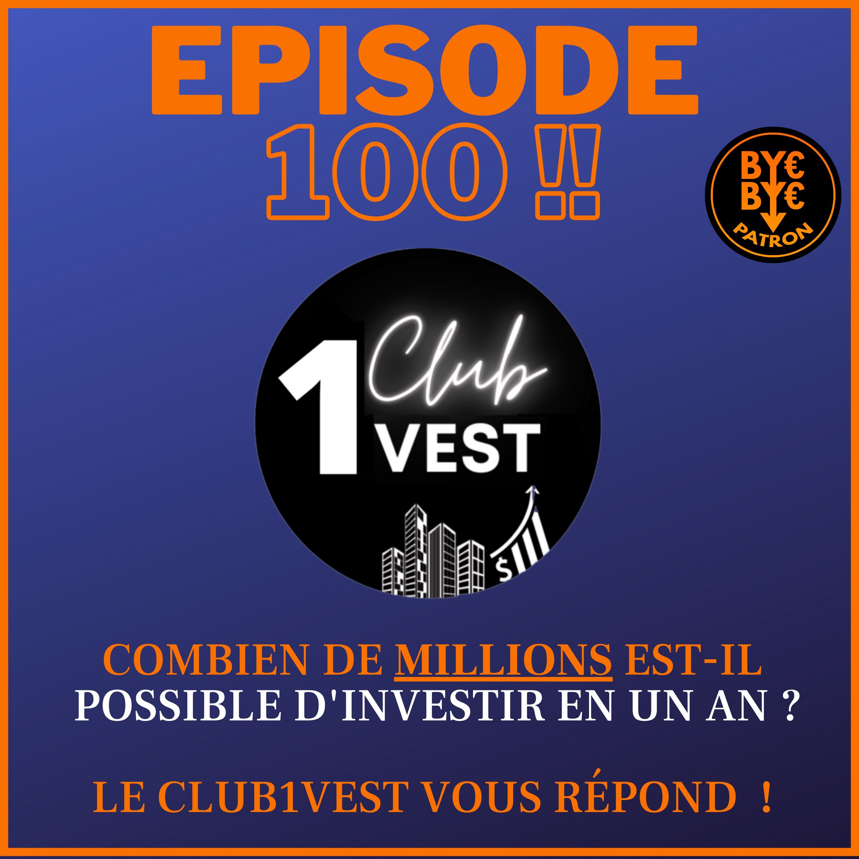 Combien de millions est-il possible d'investir en 1 an ? Le Club1vest vous répond - Episode 100