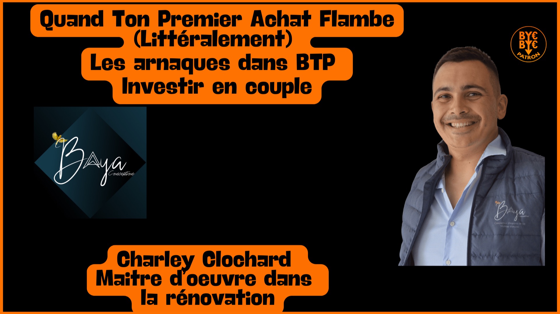 Quand Ton Premier Achat Flambe (Littéralement) : Les arnaques dans le BTP - Charley Baya_conception