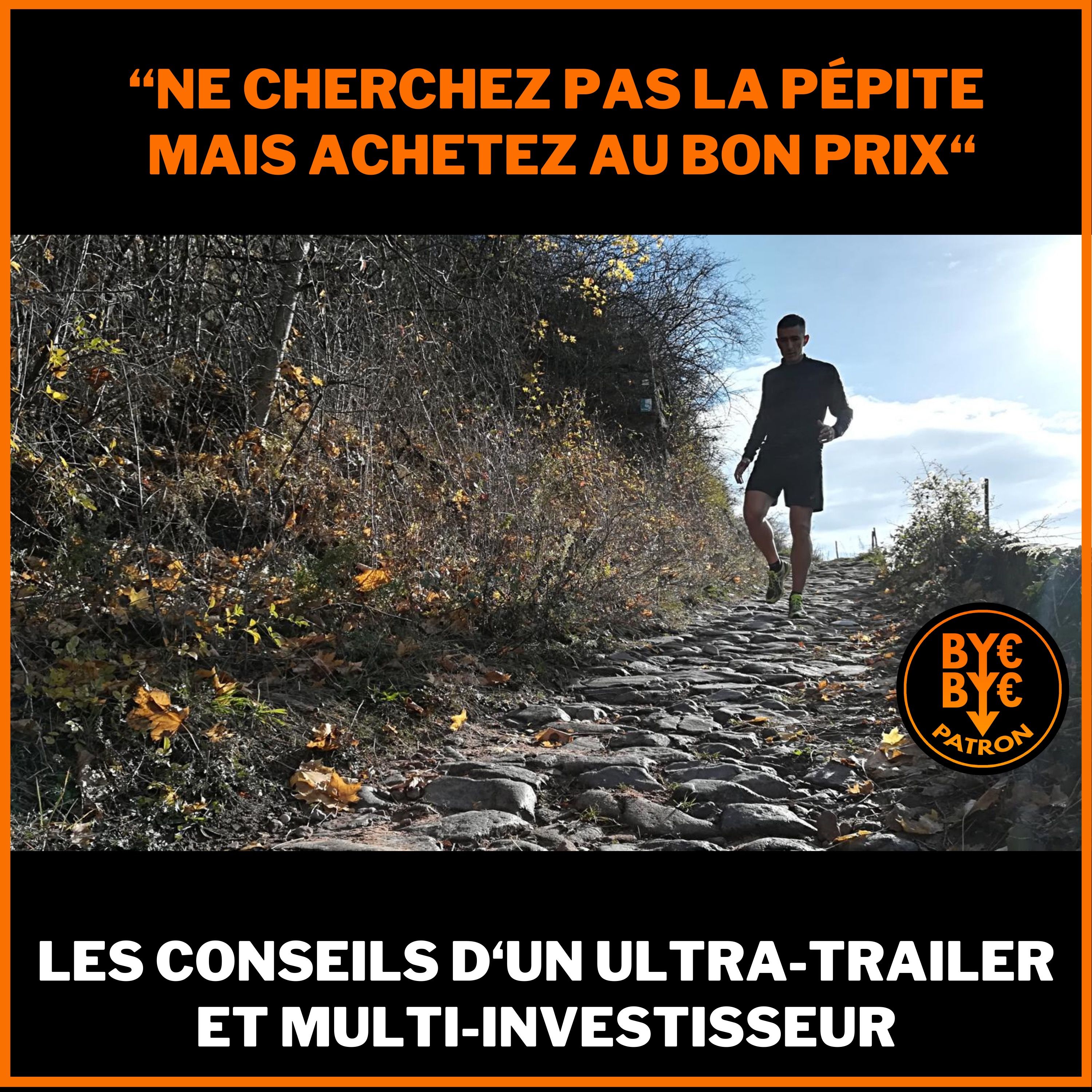 Ne cherchez pas la pépite mais achetez au bon prix - Les conseils d'un ultra-trailer et investisseur