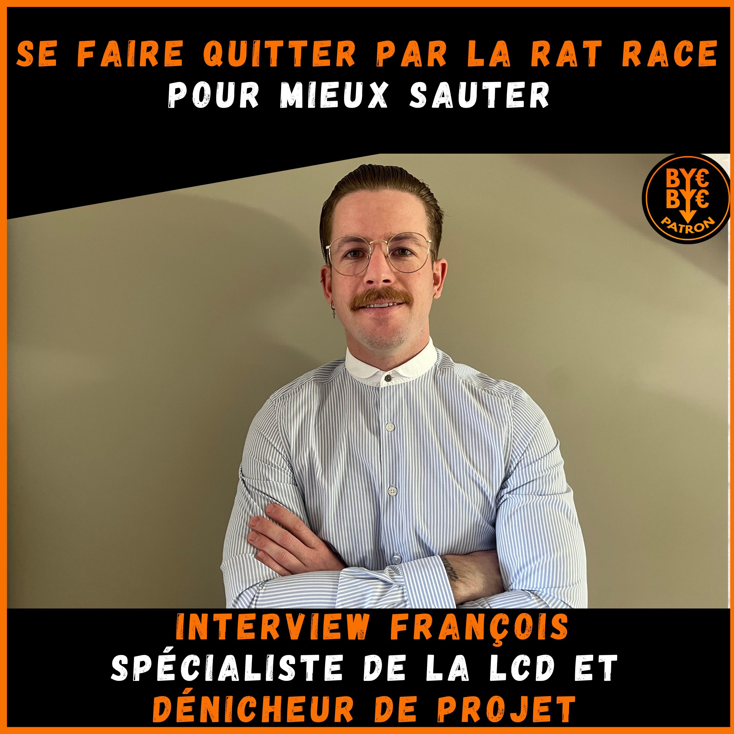 La rat race l'a quitté - elle s'en mord les doigts - Interview Francois aka Monsieur Libre spécialiste en LCD et dénicheur de pépites